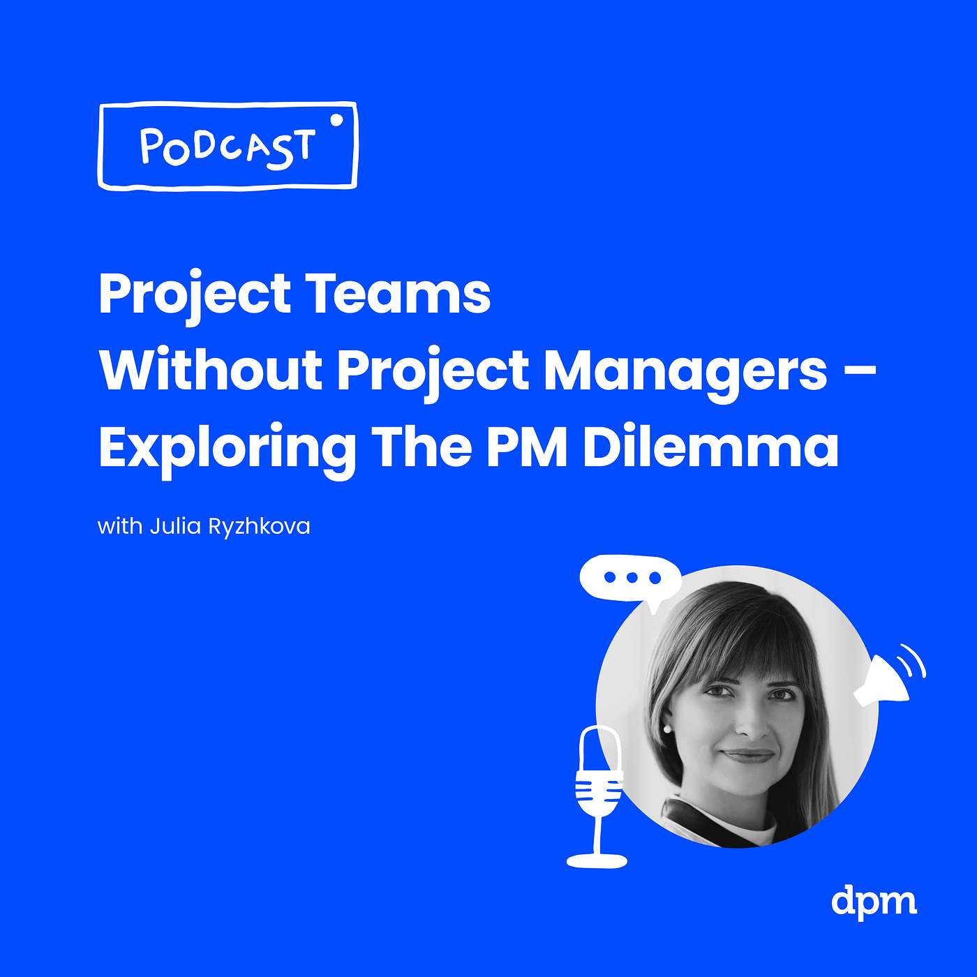 Project Teams Without Project Managers: Exploring The PM Dilemma (with Julia Ryzhkova from Railsware) episode artwork