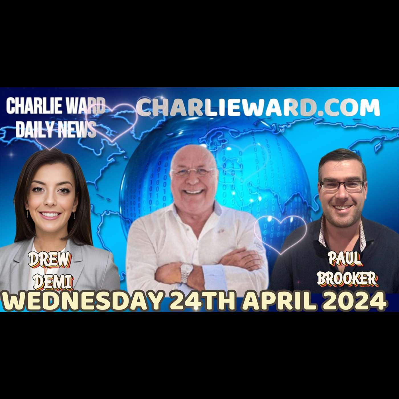 CHARLIE WARD DAILY NEWS WITH PAUL BROOKER & DREW DEMI - WEDNESDAY 24TH APRIL 2024