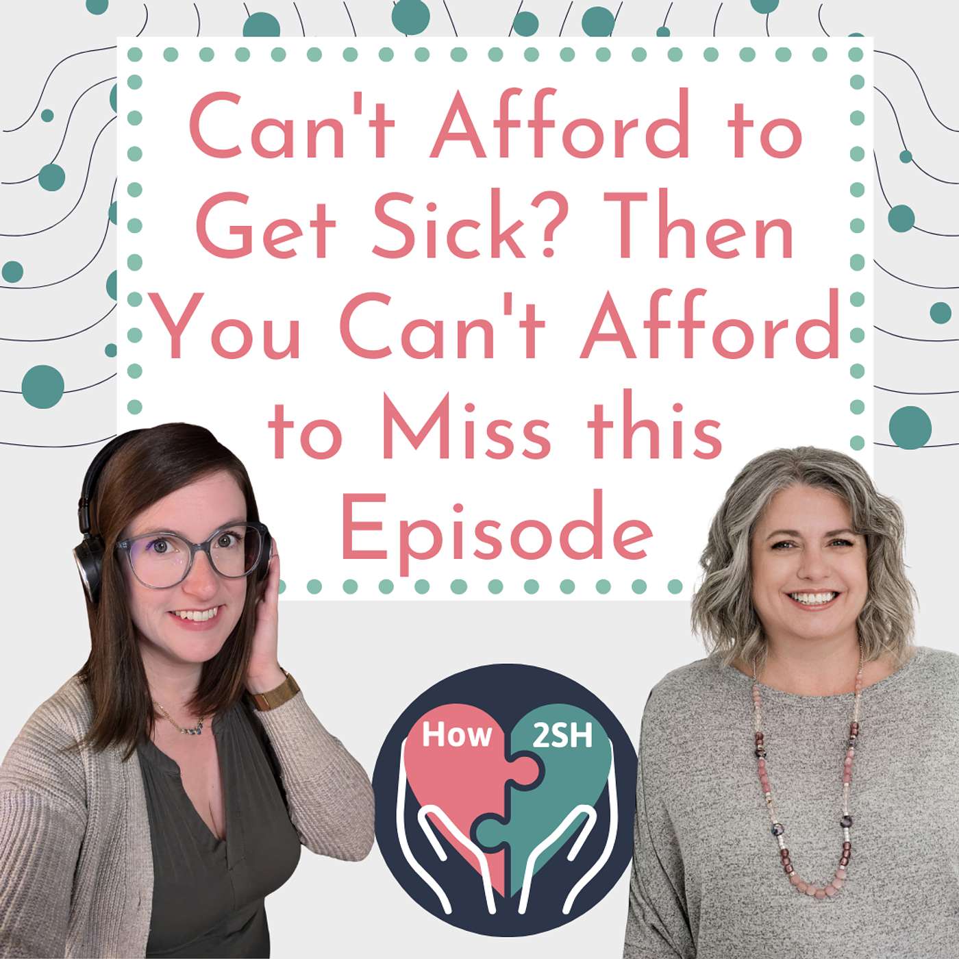 039- Can't Afford to Get Sick? Then You Can't Afford to Miss this Episode