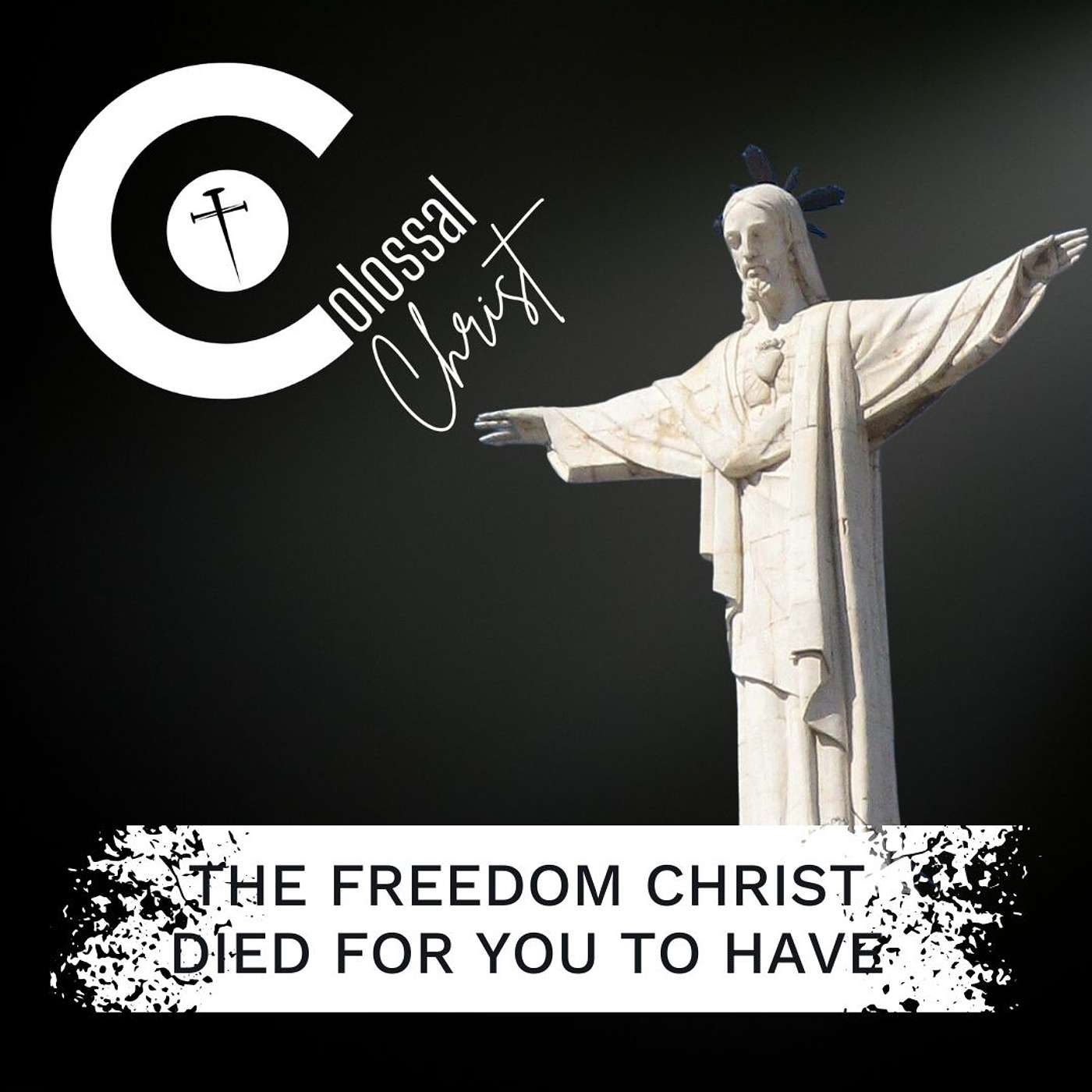The Colossal Christ | The Freedom Christ died for you to have | Colossians 2:16 - 2