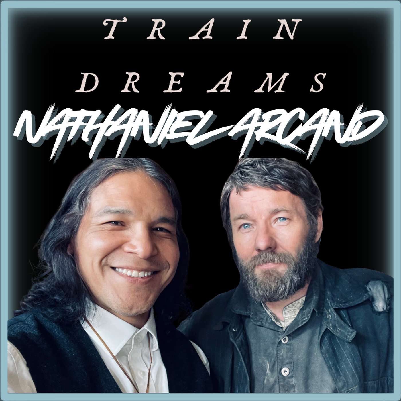 Episode 584 | "Train Dreams" | Nathaniel Arcand Episode 584 | "Train Dreams" | Nathaniel Arcand