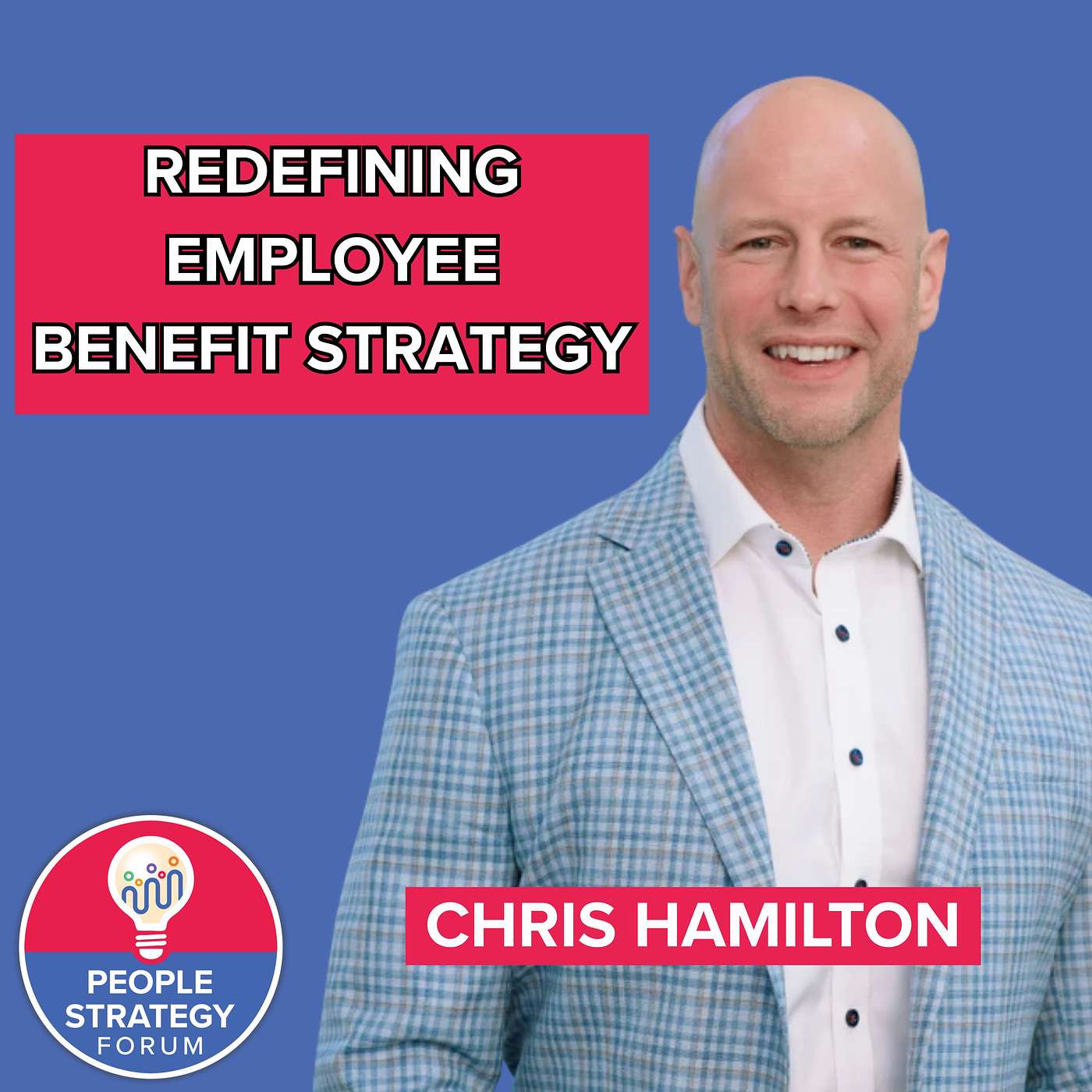 Chris Hamilton - Redefining Employee Benefit Strategy episode artwork