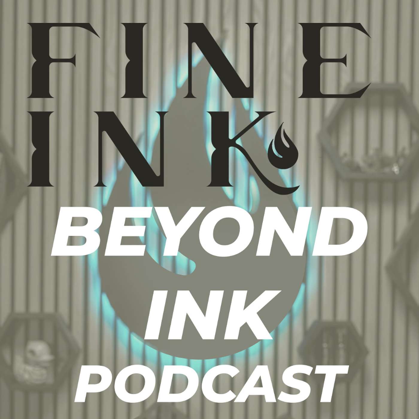 Fine Ink: Beyond Ink Podcast podcast artwork