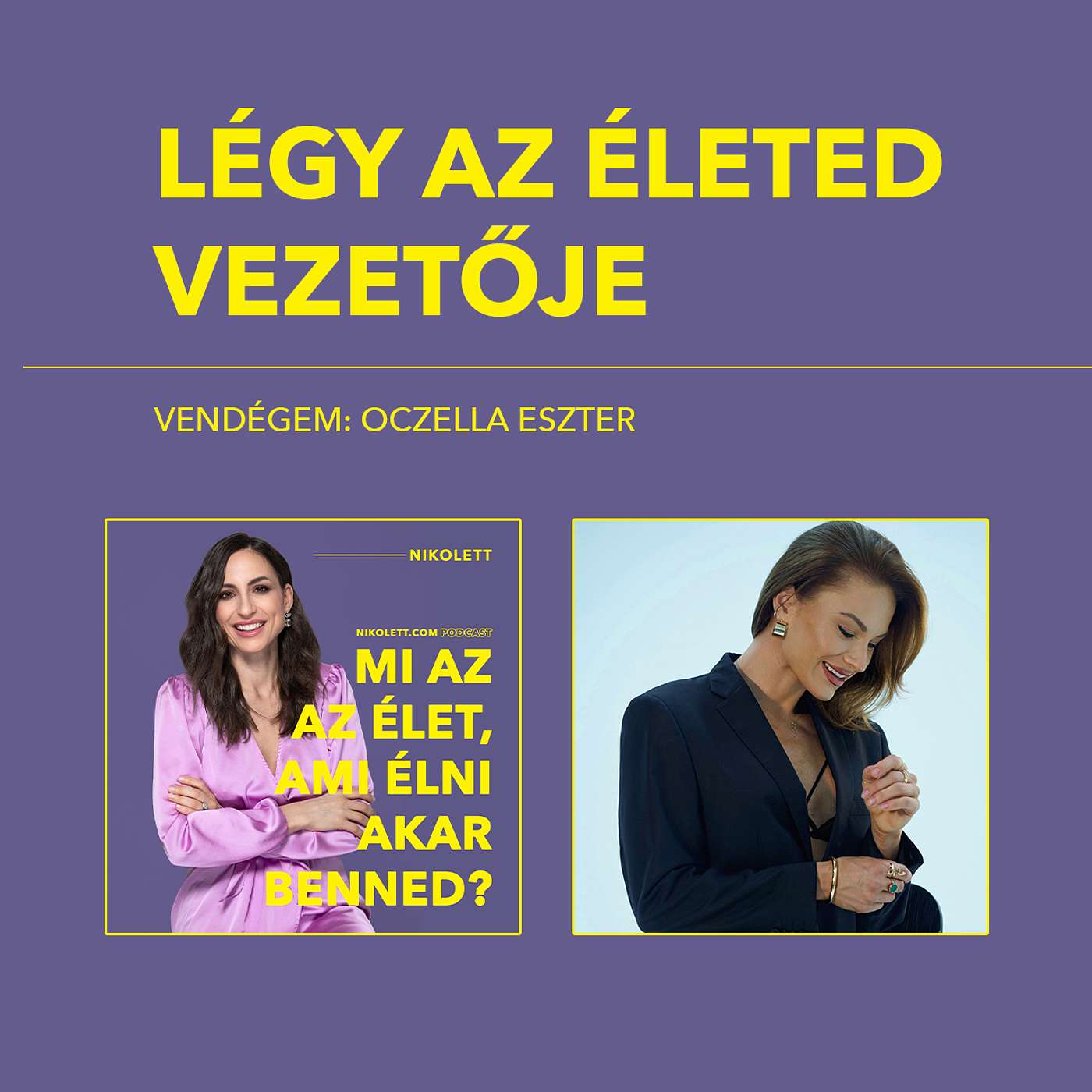 Légy az életed vezetője - Vendégem: Oczella Eszter