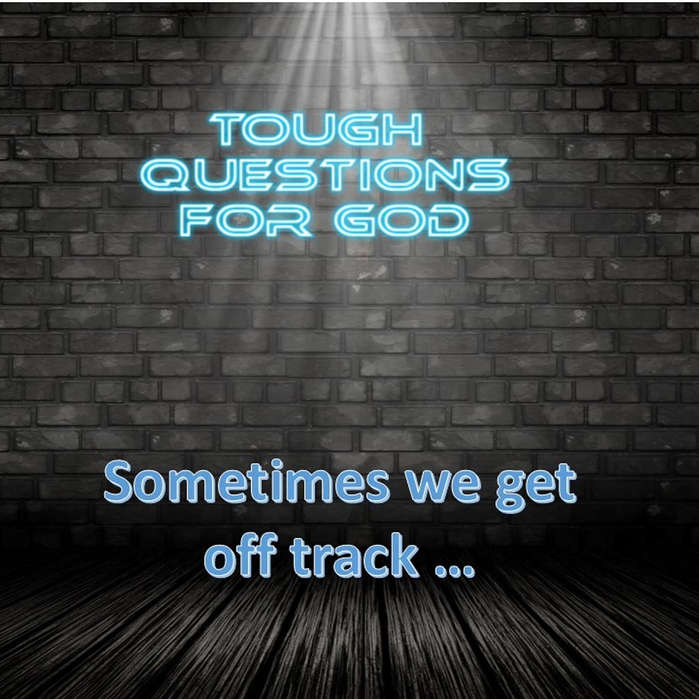 Sometimes get way off track in our Christian journey … (250B)