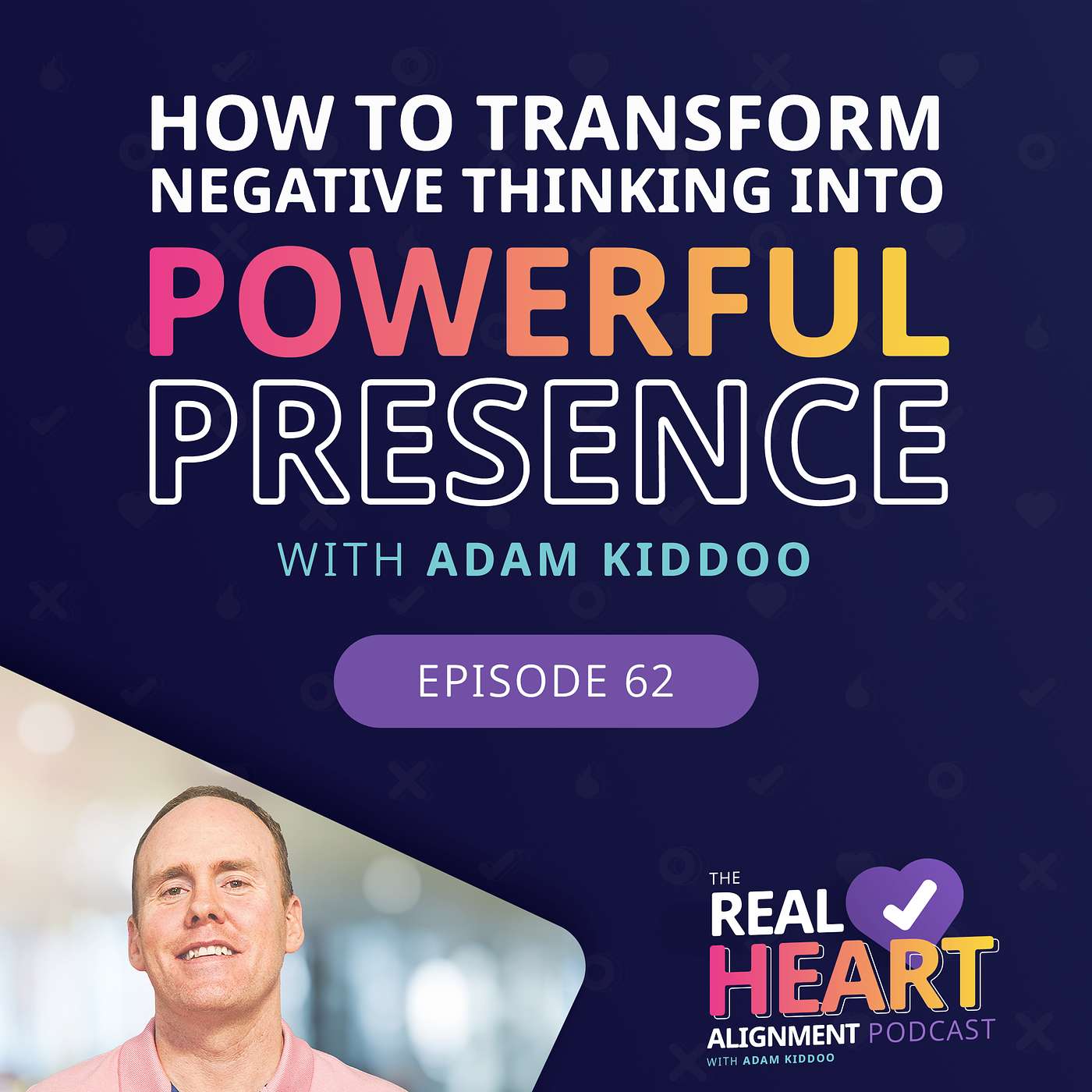 How To Transform Negative Thinking Into Powerful Presence