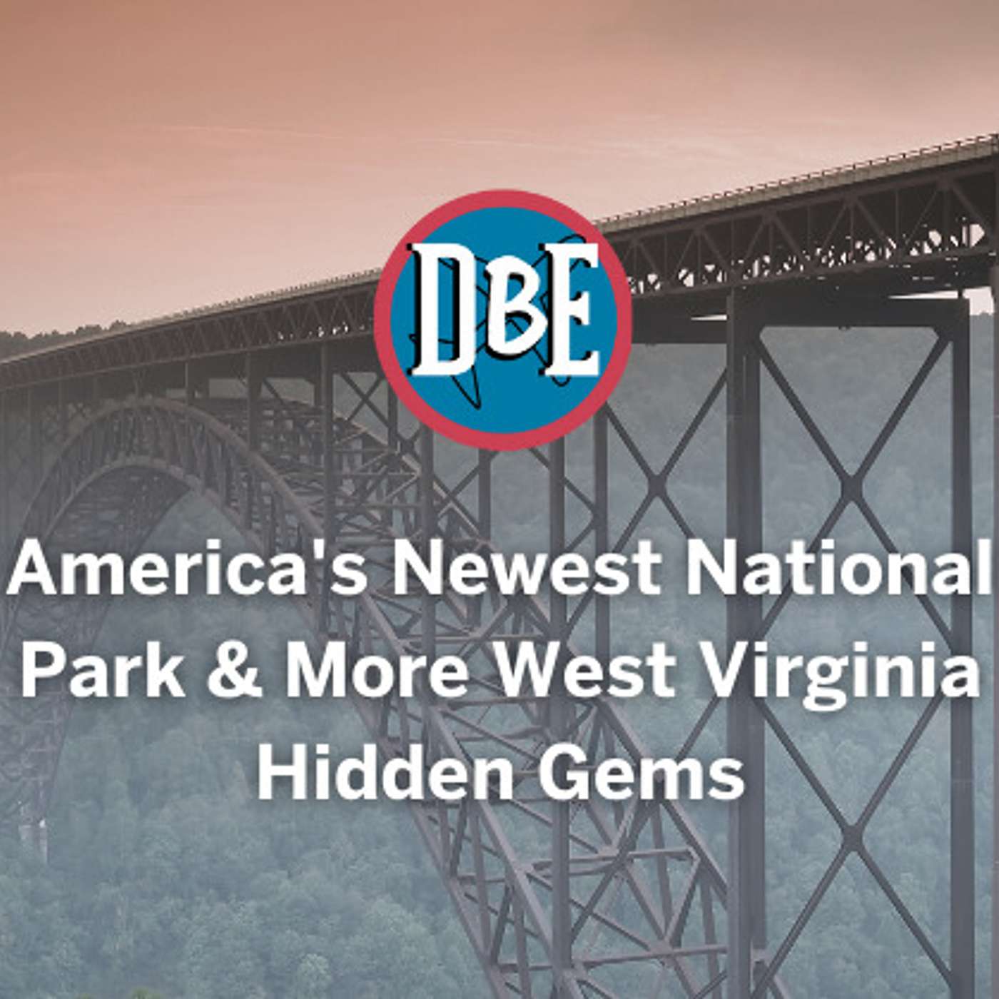 America's Newest National Park & More West Virginia Hidden Gems with Olivia Migacz