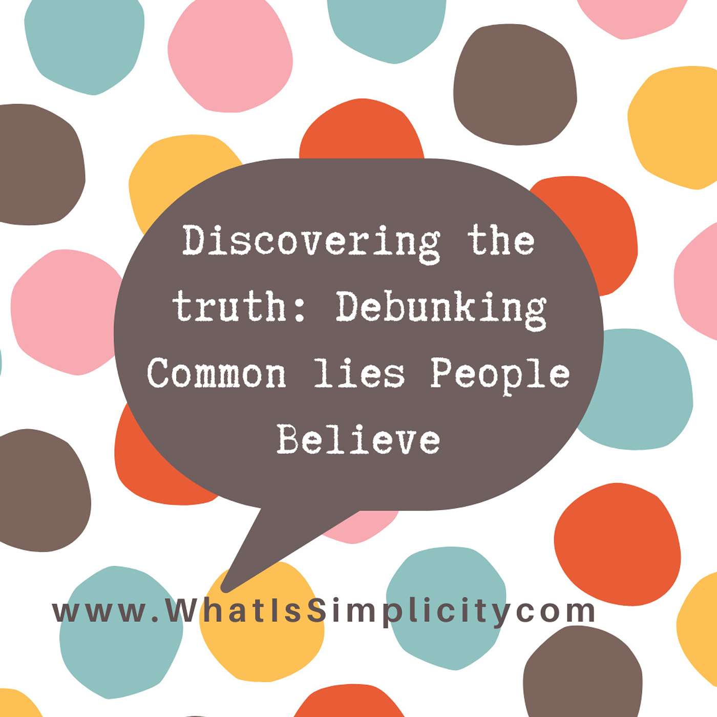Discovering the truth: Debunking Common lies People Believe