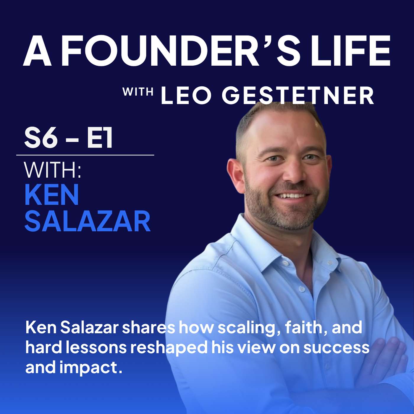 Building Wealth Without Losing Your Soul - Ken Salazar - S6 -E1