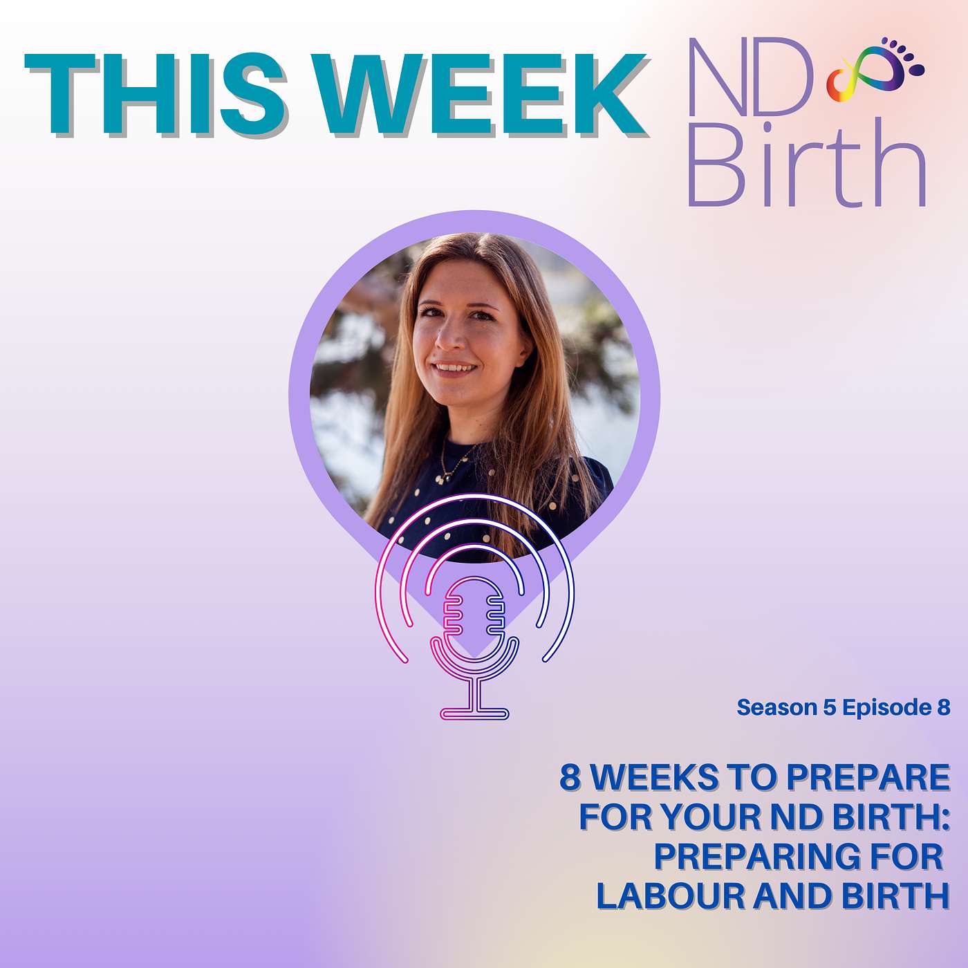 S5 Ep 8: 8 Weeks to Prepare for your ND Birth: Preparing for Labour and Birth Episode cover