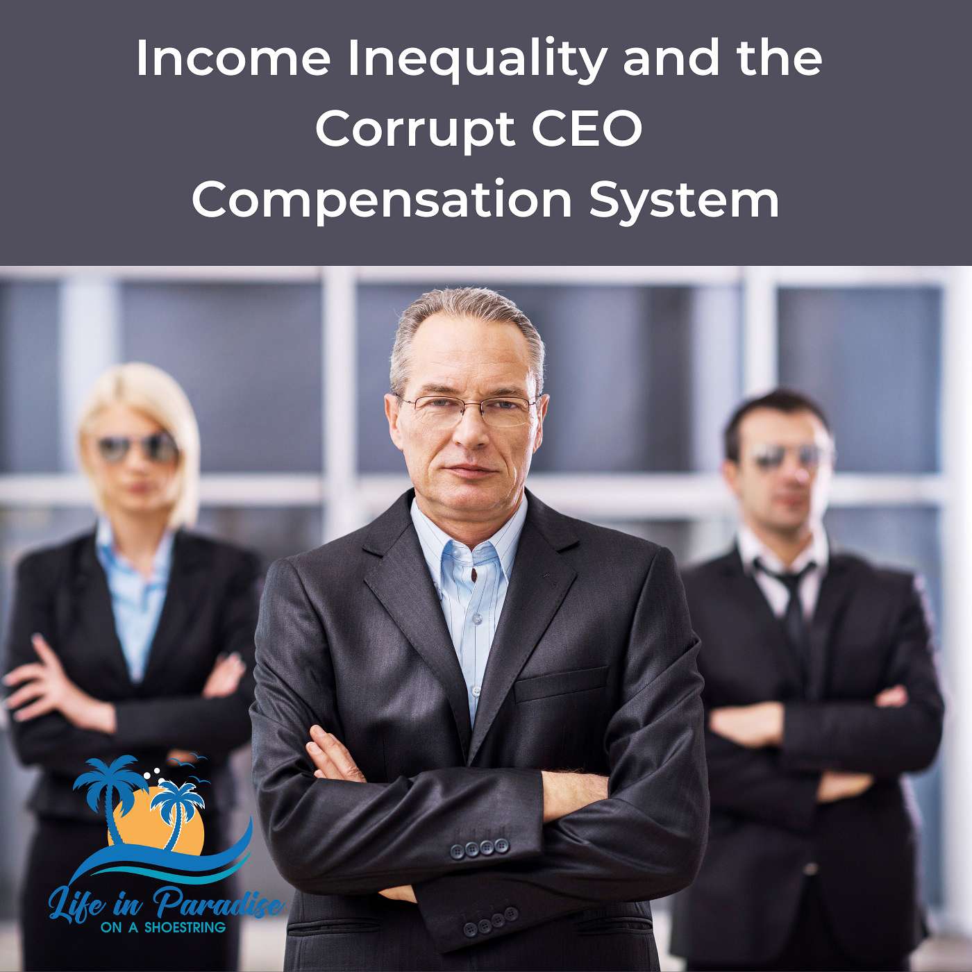 Income Inequality and the Corrupt CEO Compensation System