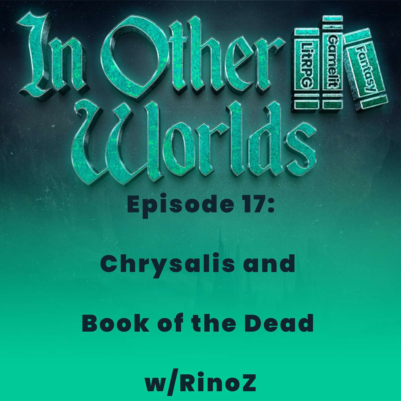 Chrysalis and Book of the Dead w/RinoZ episode artwork