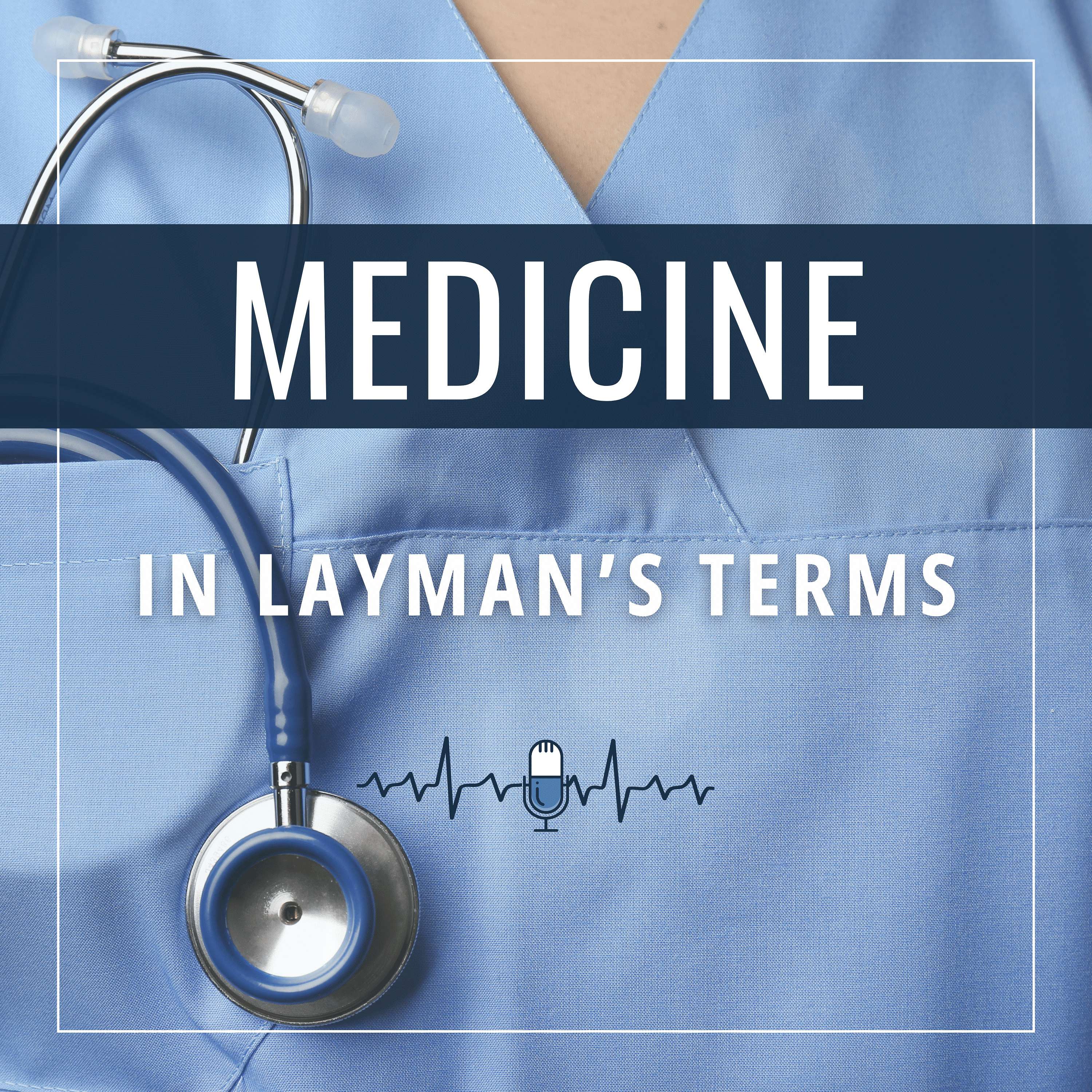 Medicine in Layman's Terms podcast artwork
