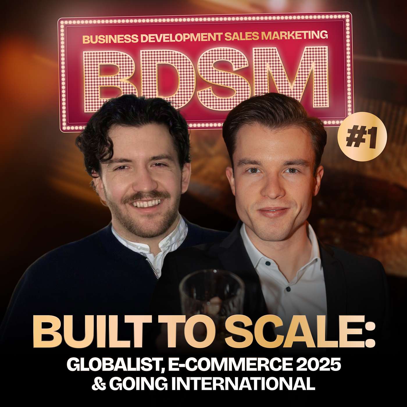 Built to Scale: Globalist, E-Commerce 2025 & Going International | BDSM #1