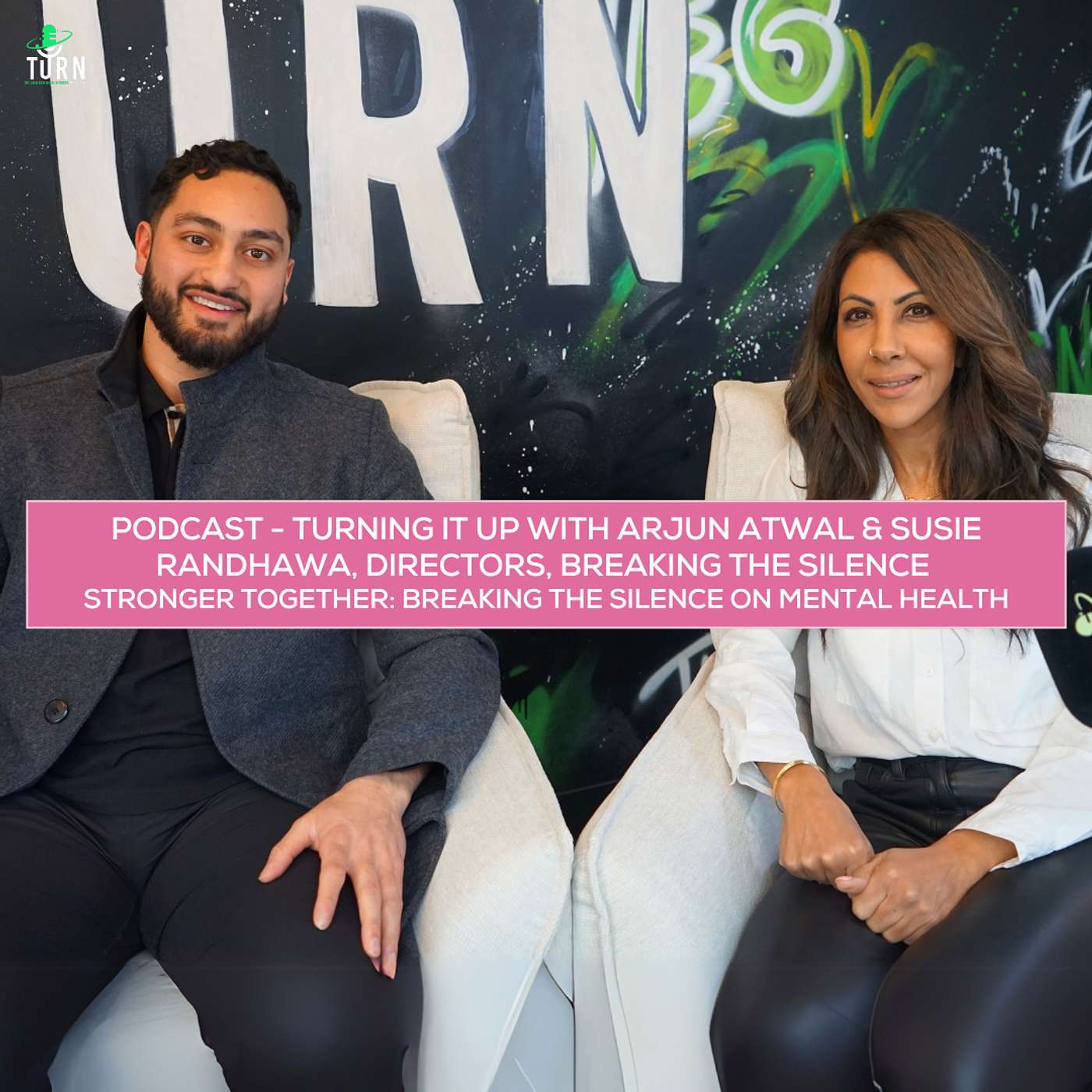 #200 TURNing it up with TURNing it up with Arjun Atwal & Susie Randhawa, Directors, Breaking the silence