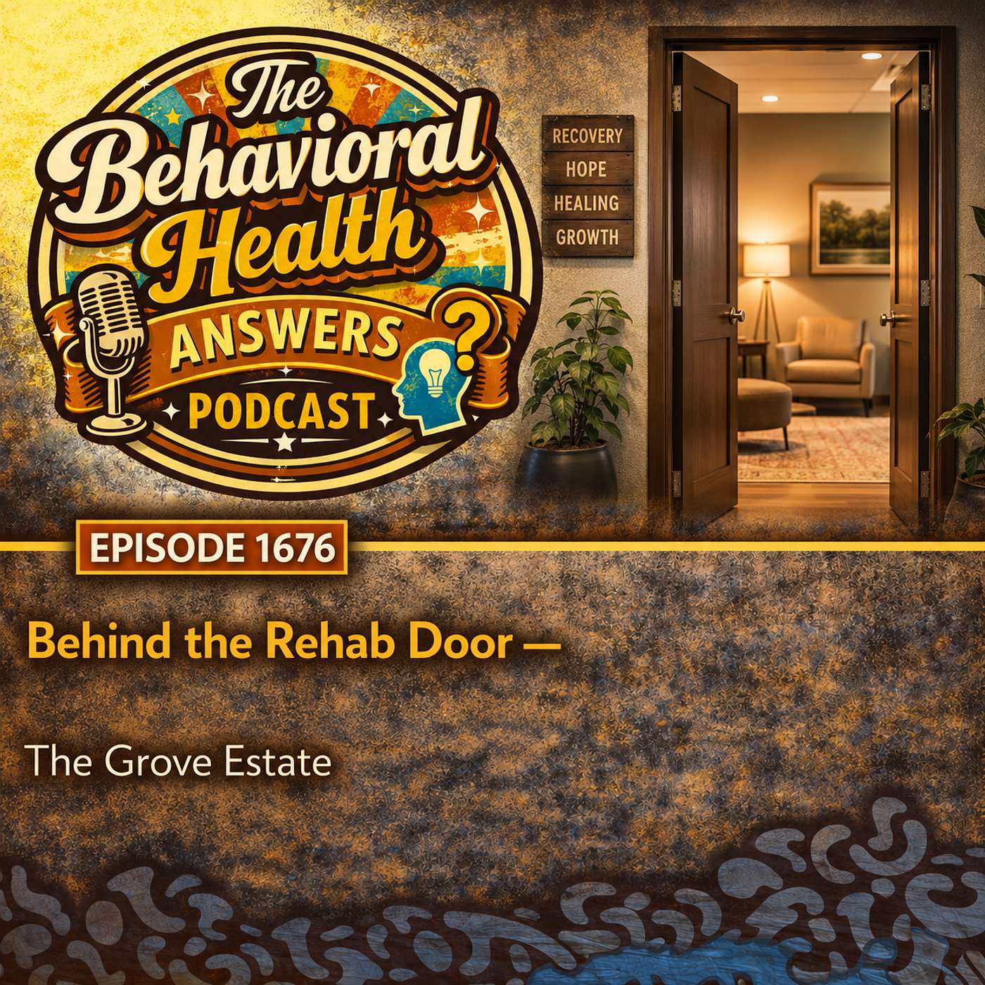 Episode 1676: Behind the Rehab Door | The Grove Estate episode artwork