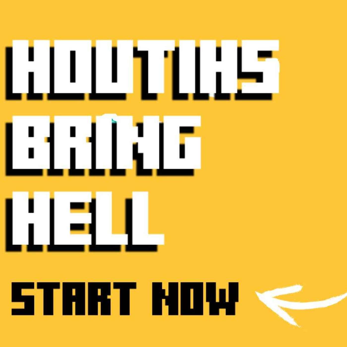 181- Houthis Raises Hell