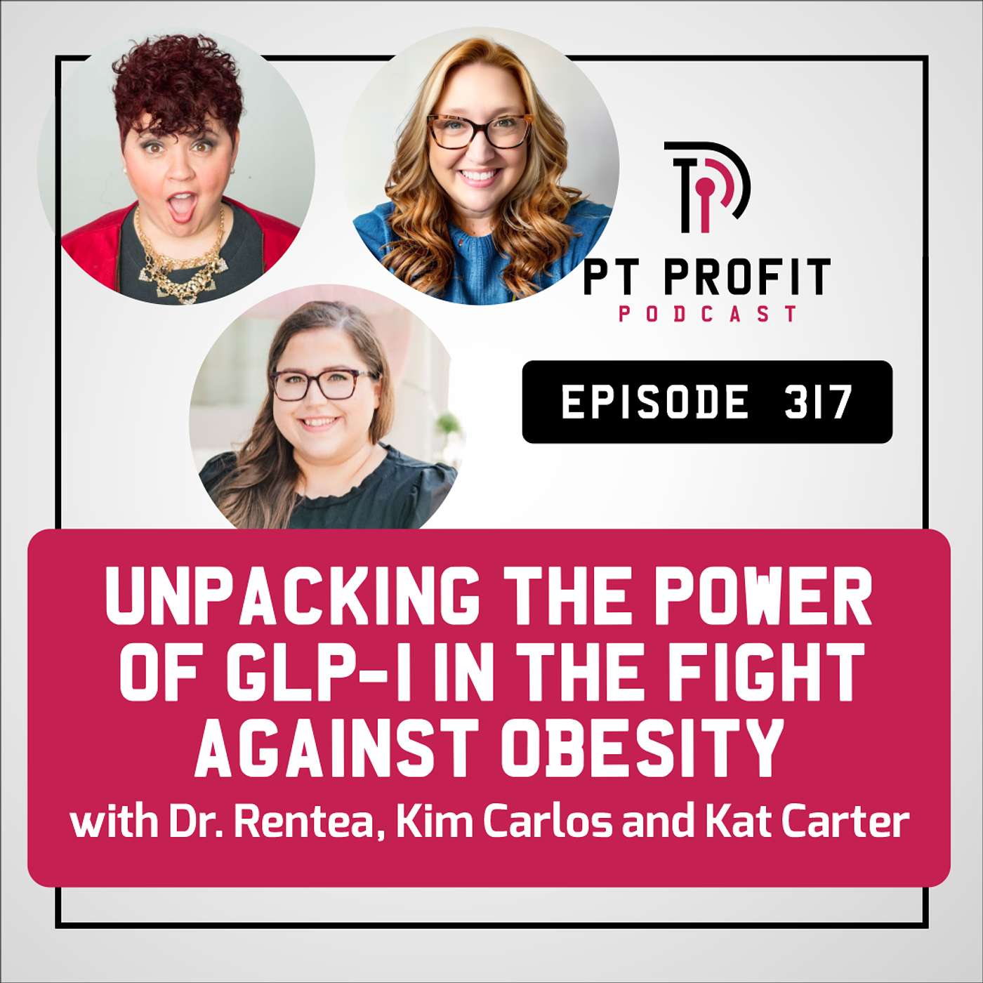 Unpacking the Power of GLP-1 in the Fight Against Obesity with Dr. Rentea, Kim Carlos and Kat Carter episode artwork