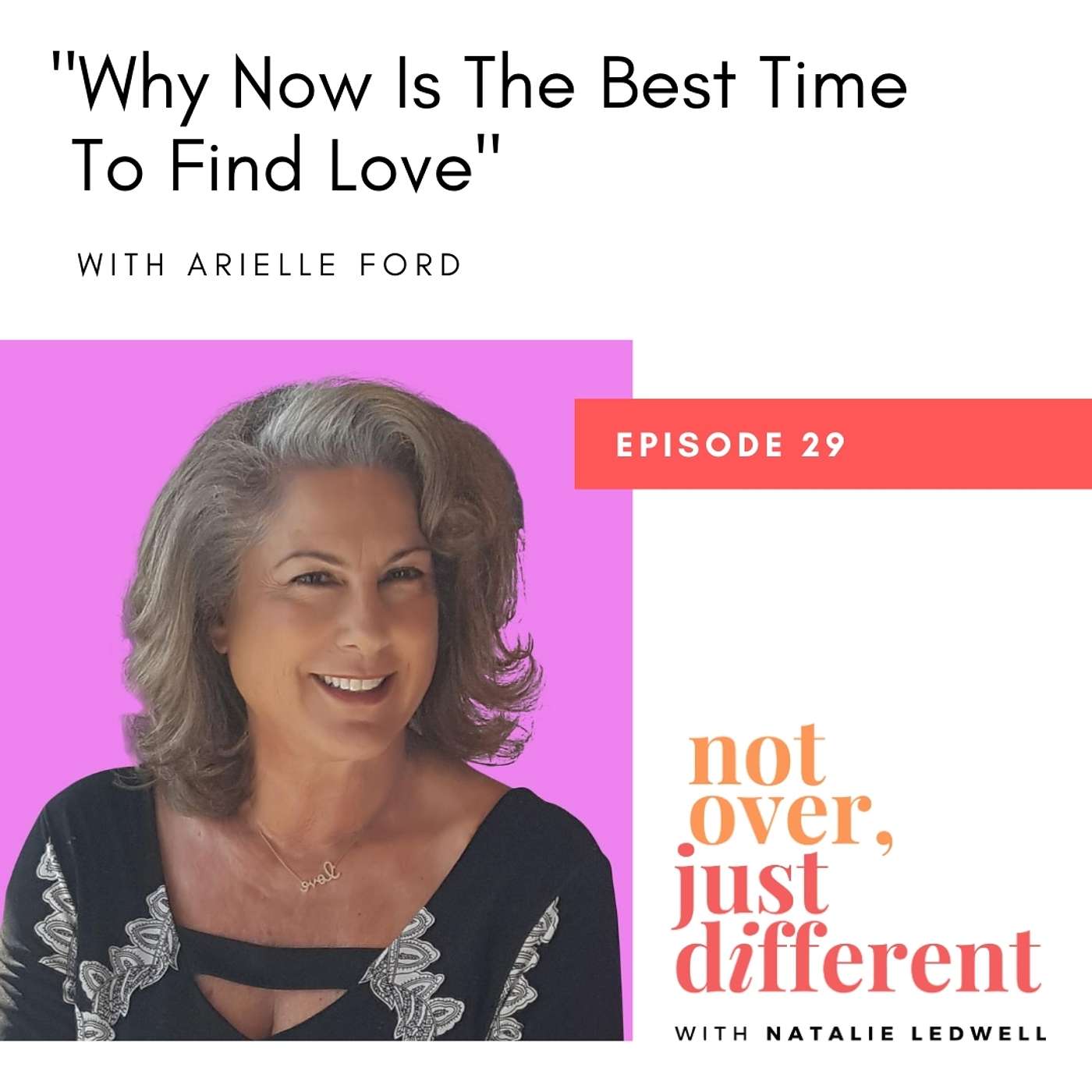 29: Why Now Is The Best Time To Find Love with Arielle Ford