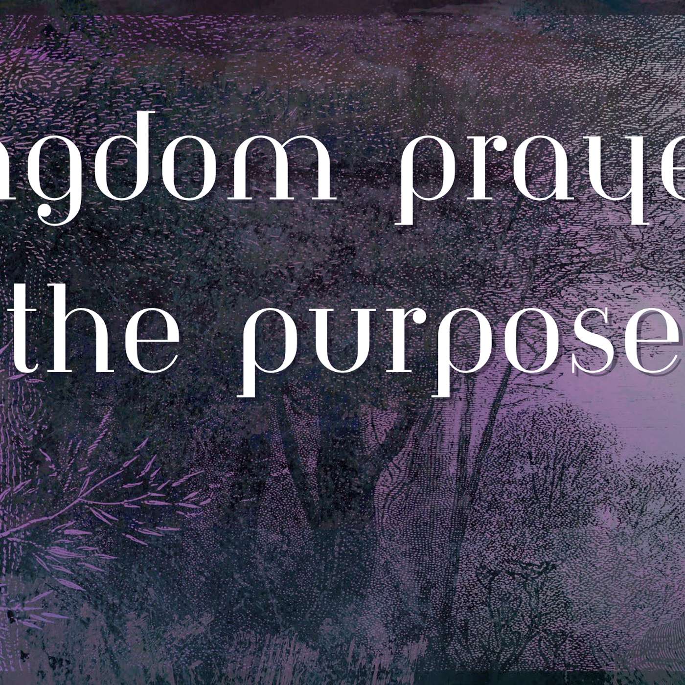 kingdom prayer... the purpose (Revelations 3:20, Ephesians 6:18, Jeremiah 29:12-13)