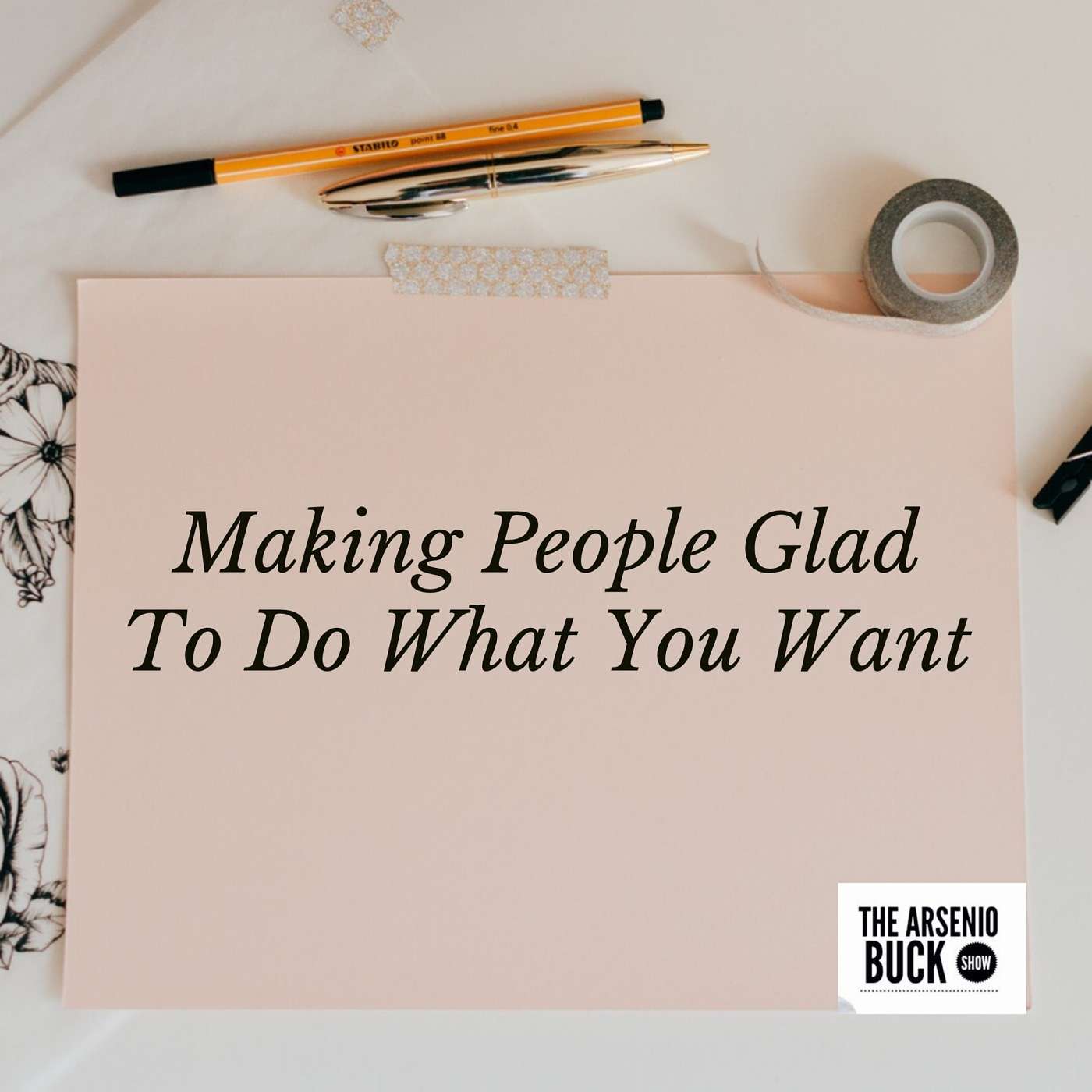 Making People Glad To Do What You Want