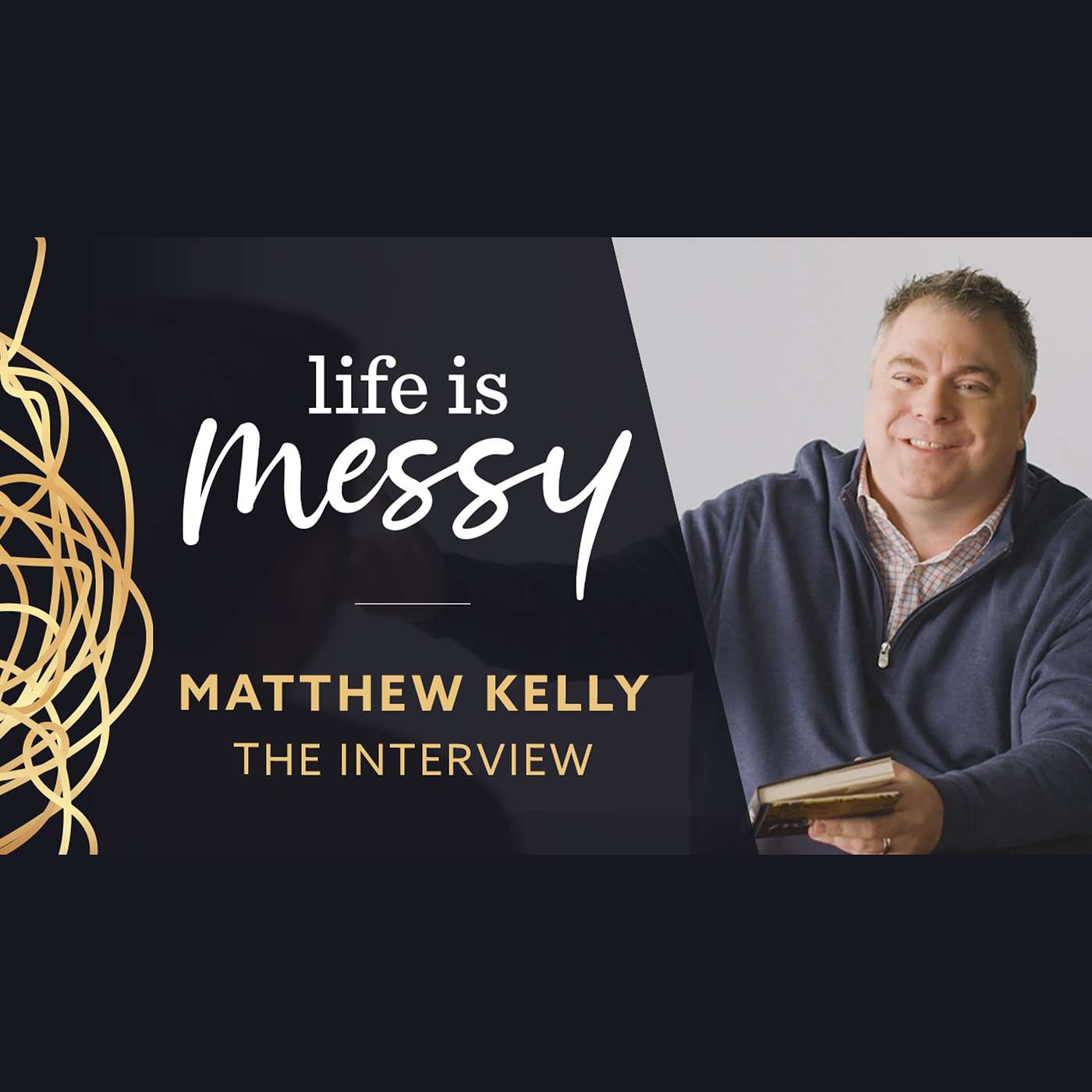 Life is Messy - The Interview - with Matthew Kelly
