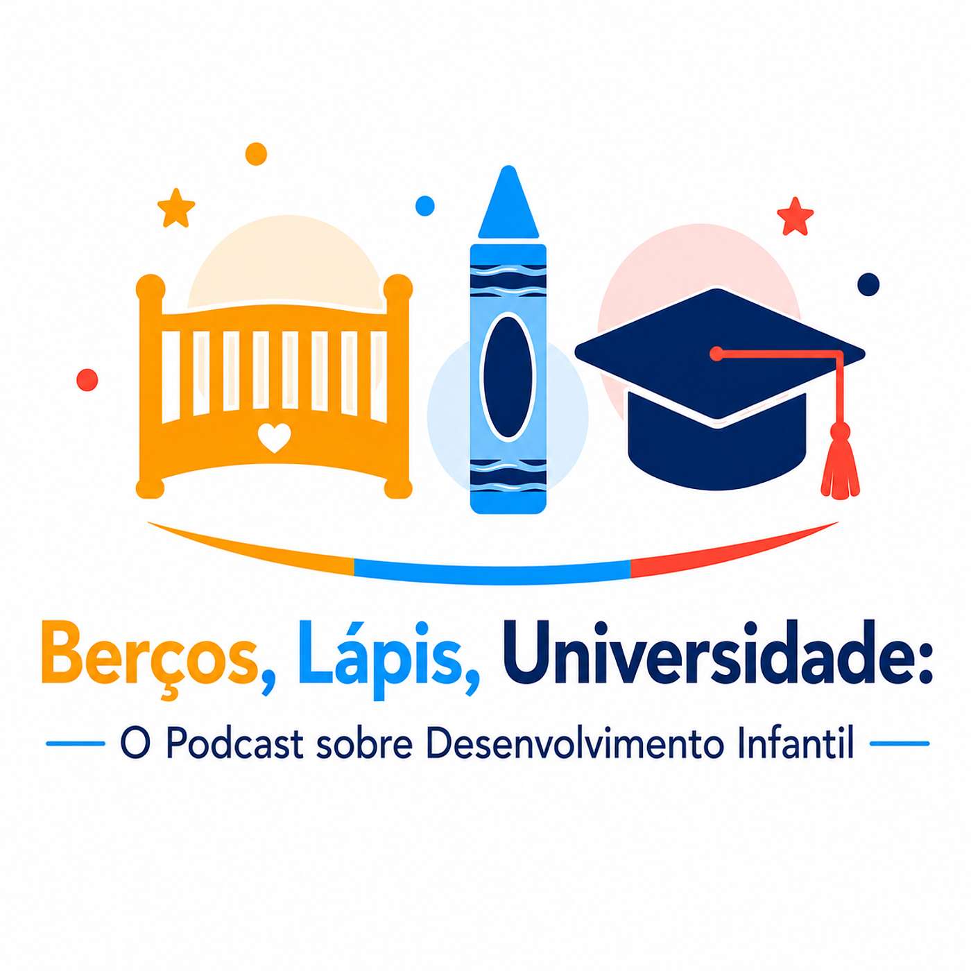 (Português) Berços, Lápis de Cor, Faculdade: O Podcast de Desenvolvimento Infantil