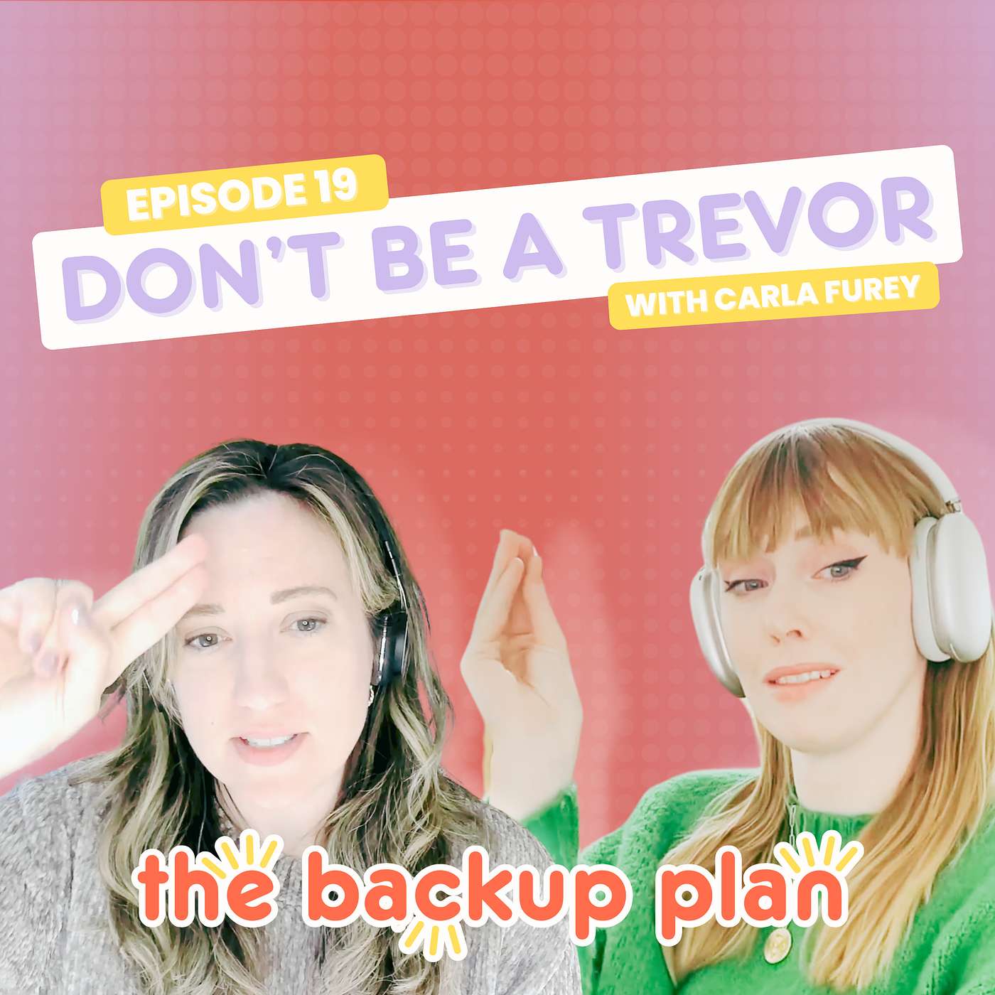 19: Don't be a Trevor (w/ Carla Furey)