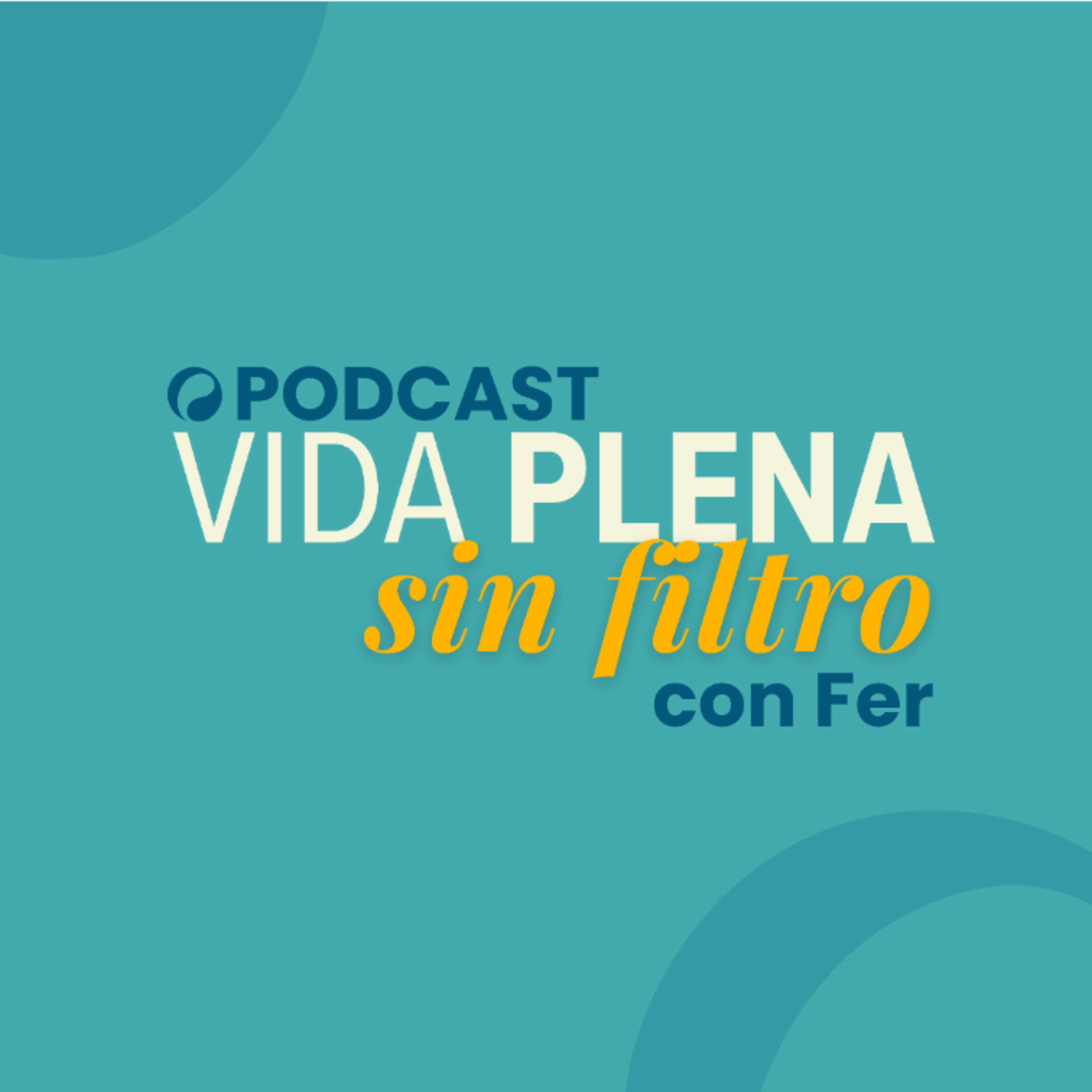 Vida Plena sin filtro con Fer