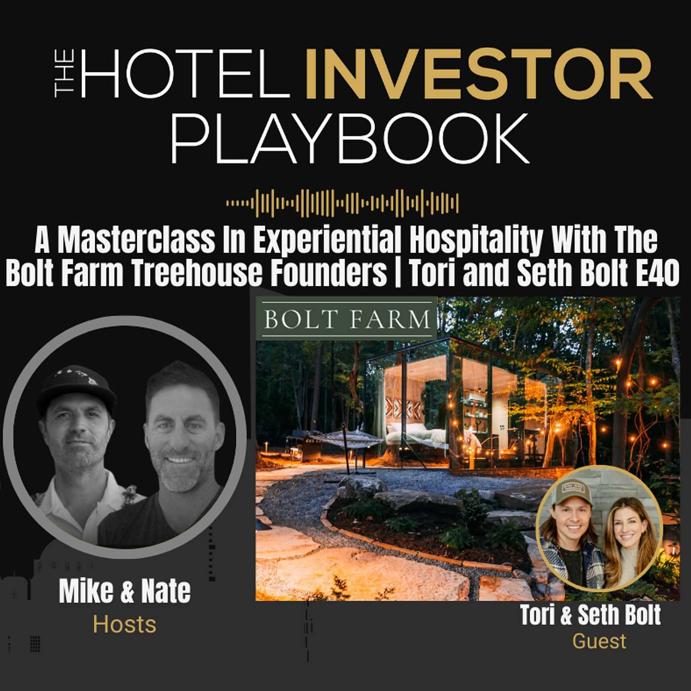 A Masterclass In Experiential Hospitality With The Bolt Farm Treehouse Founders | Tori and Seth Bolt E40