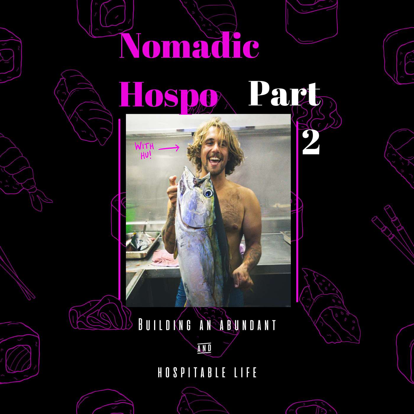 Nomadic Hospo | Hubert Haciski Part 2