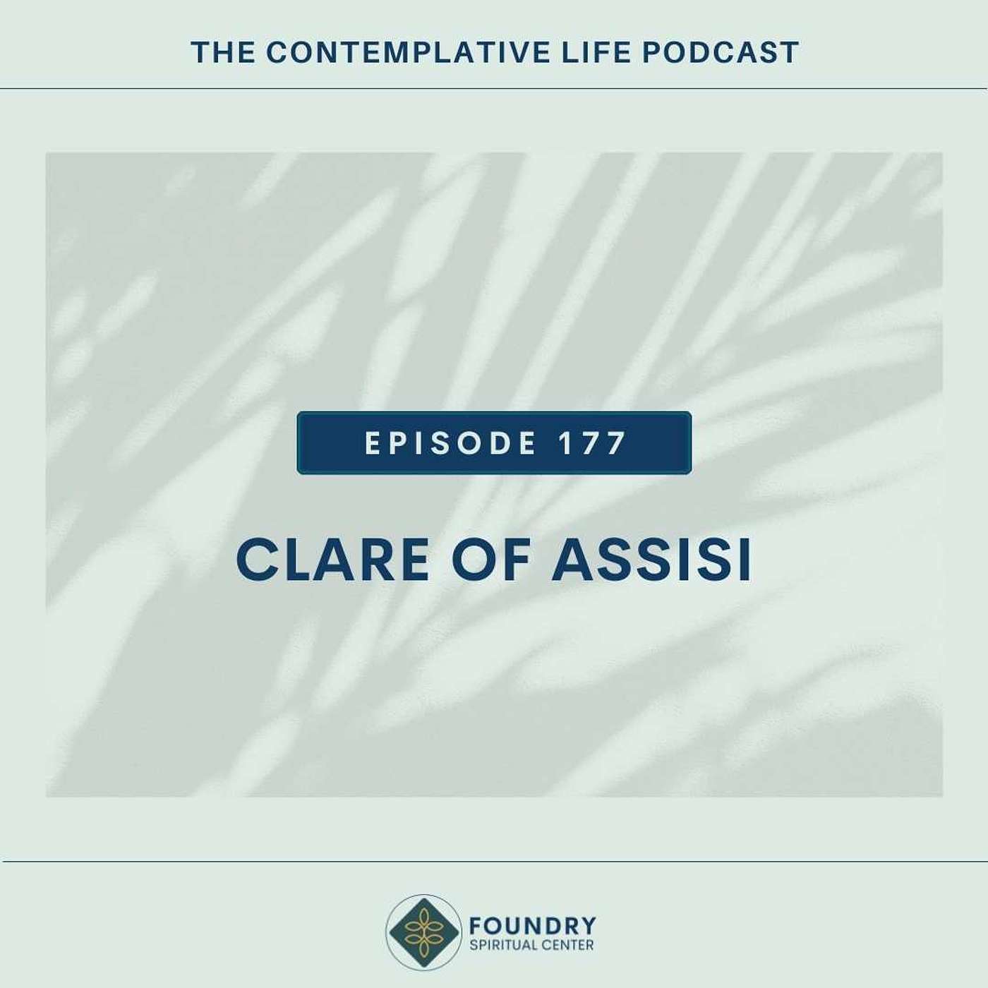 Ep 177 Contemplative Figures:  Clare of Assisi