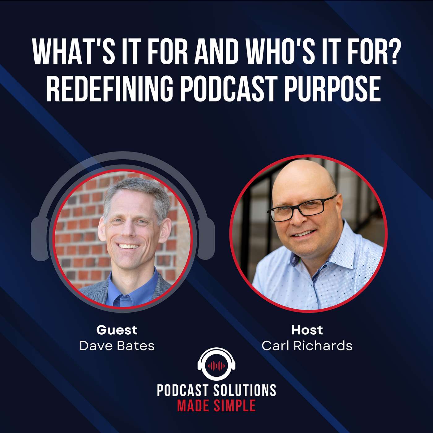 What's It For and Who's It For? Redefining Podcast Purpose with Dave Bates