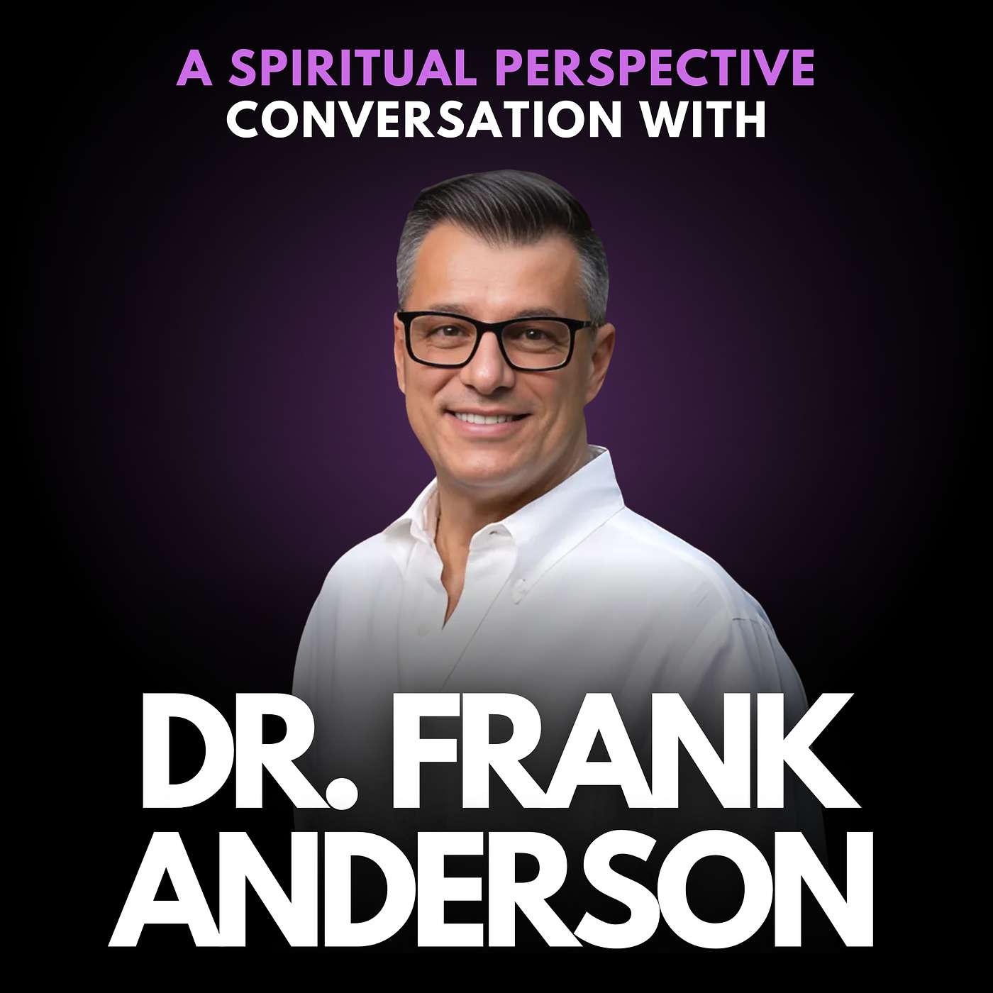 258: Learn How to Release Trauma, Truly Forgive, and Heal Deeply with Dr. Frank Anderson, Author of To Be Loved