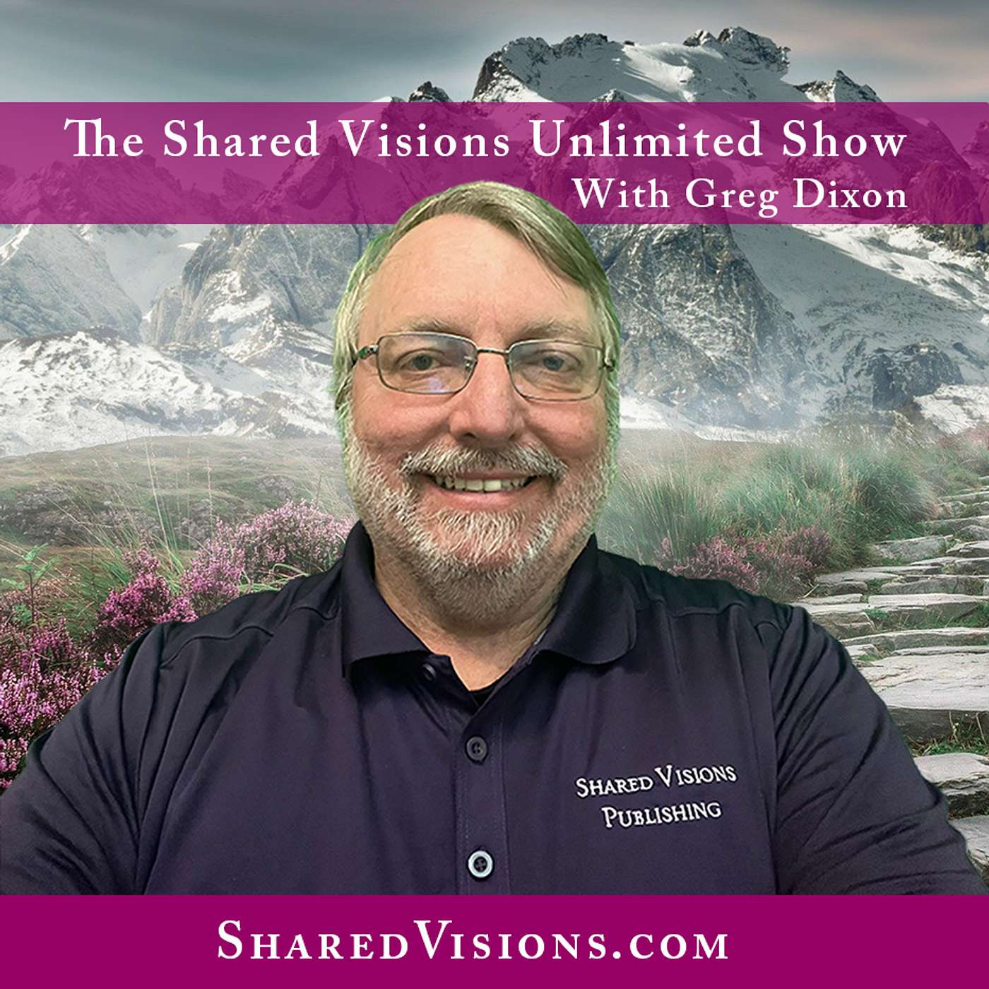 Shared Visions Unlimited with Greg Dixon