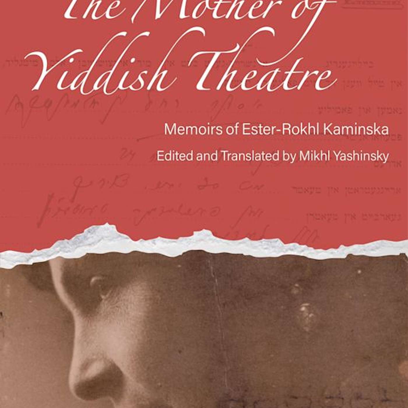 Mikhl Yashinsky, ed. and trans., *The Mother of Yiddish Theatre: Memoirs of Ester-Rokhl Kaminska*. London: Bloomsbury, 2025. episode artwork