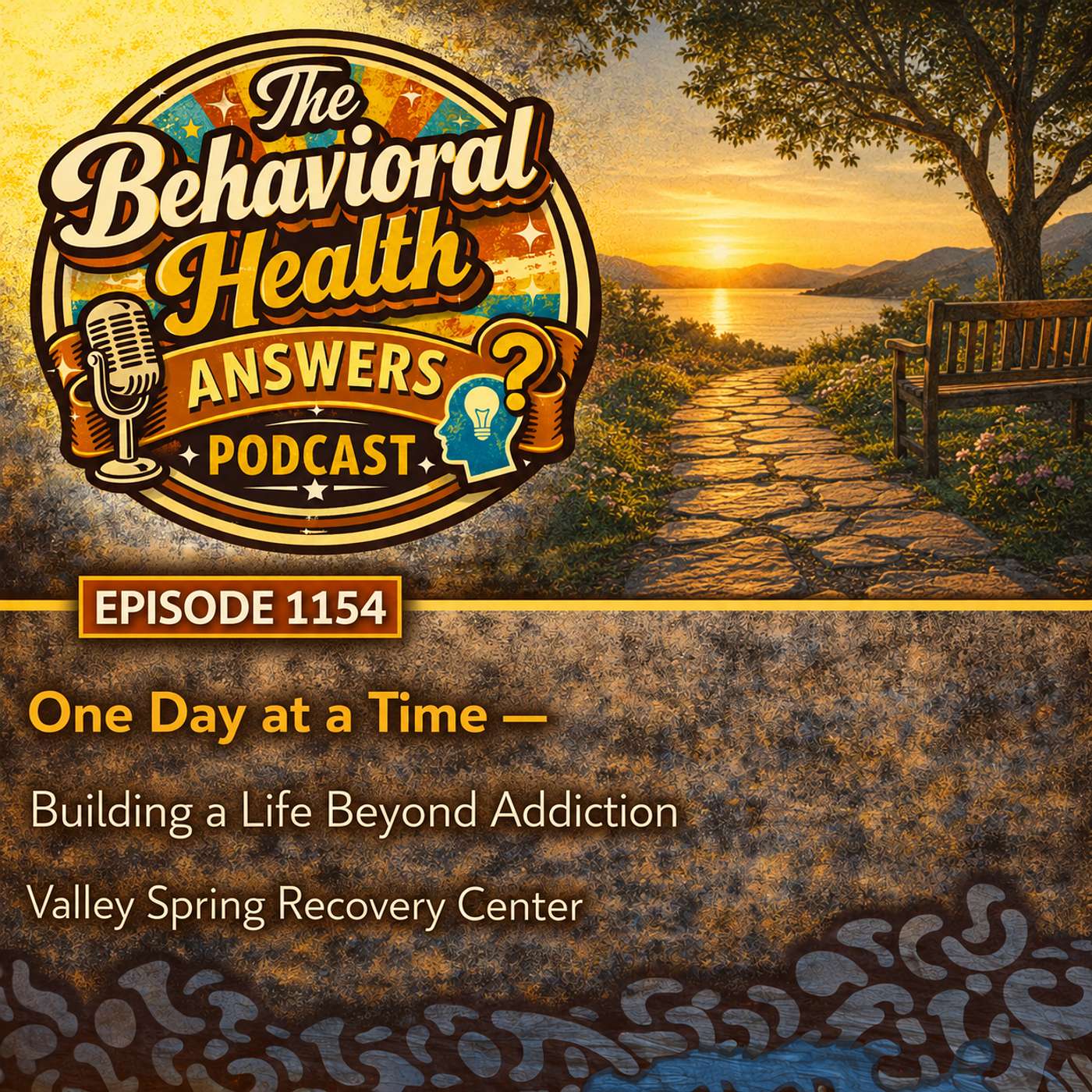 Episode 1154: One Day at a Time - Building a Life Beyond Addiction | Valley Spring Recovery Center episode artwork