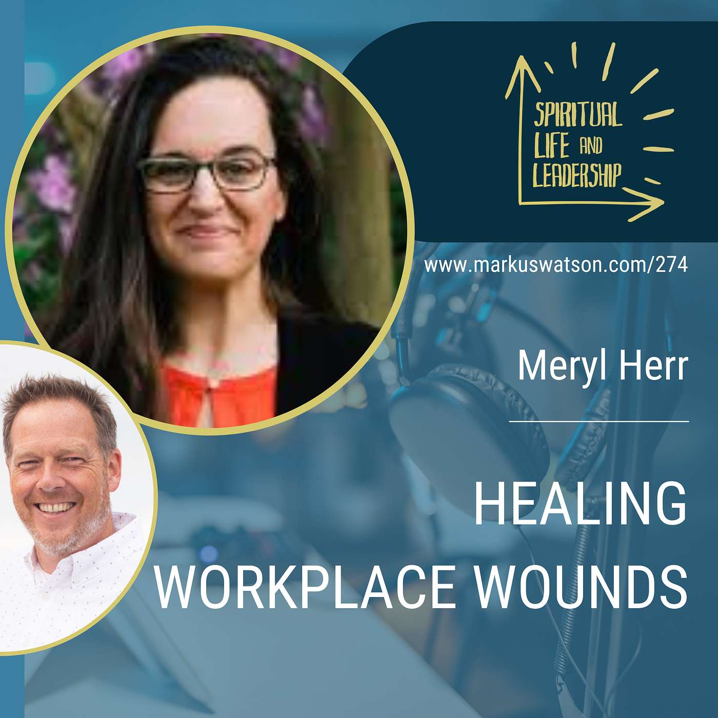 274. Healing Workplace Wounds, with Meryl Herr, author of When Work Hurts