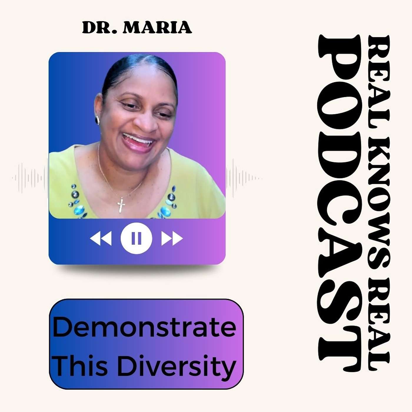 DR. MARIA - DEMONSTRATE THIS DIVERSITY