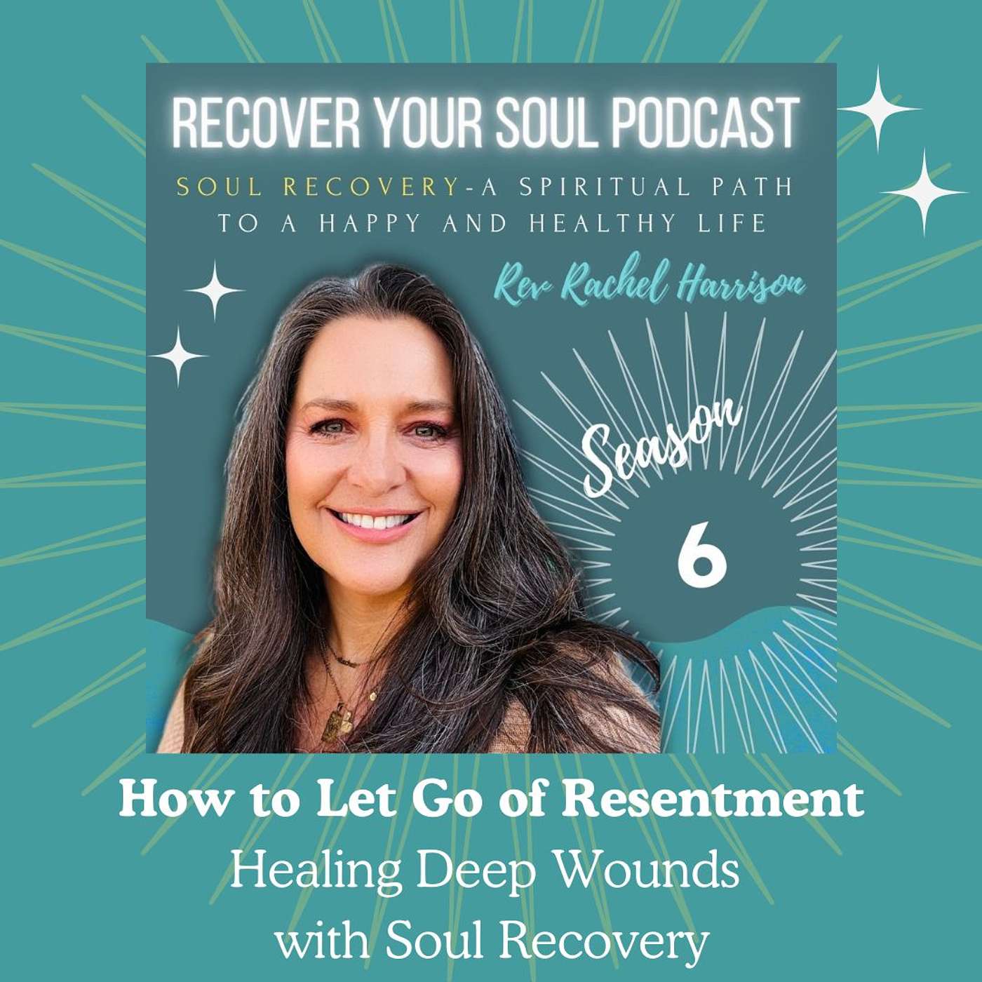 How to Let Go of Resentment: Healing Deep Wounds with Soul Recovery
