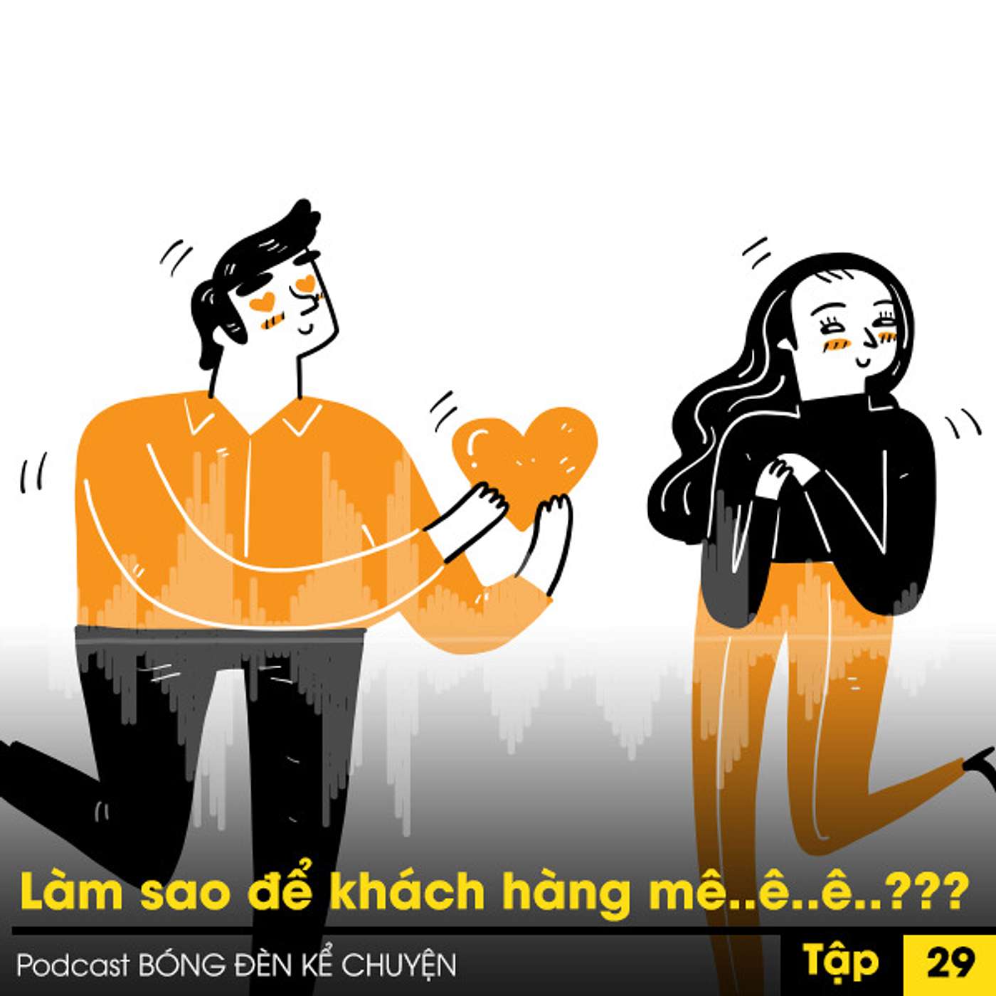 Podcast #29 - Làm sao để khách hàng mê..ê..ê..??? episode artwork