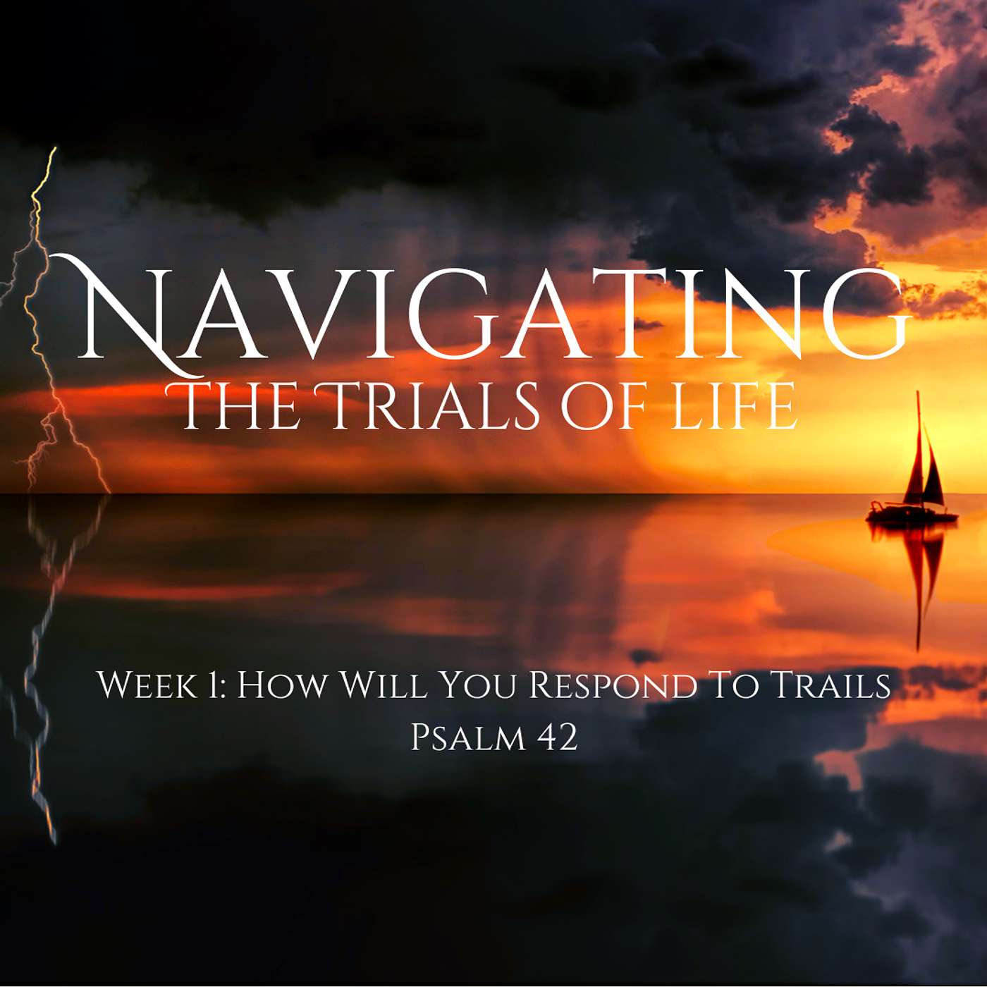 Navigating The Trails Of Life, Week 1: How Will You Respond To Trails episode artwork