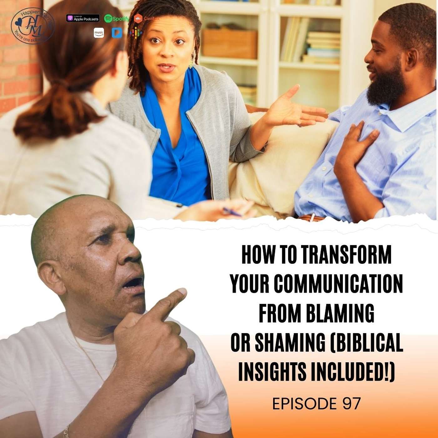 HMS097 | How to Transform Your Communication from Blaming or Shaming