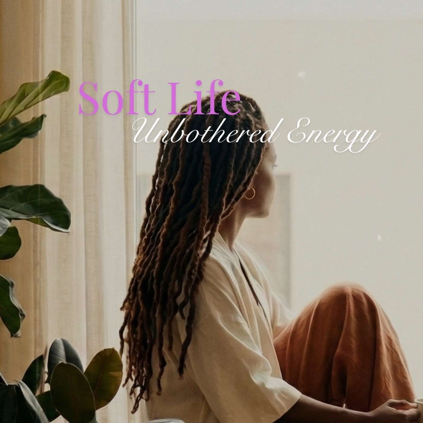 Soft Life Unbothered Energy