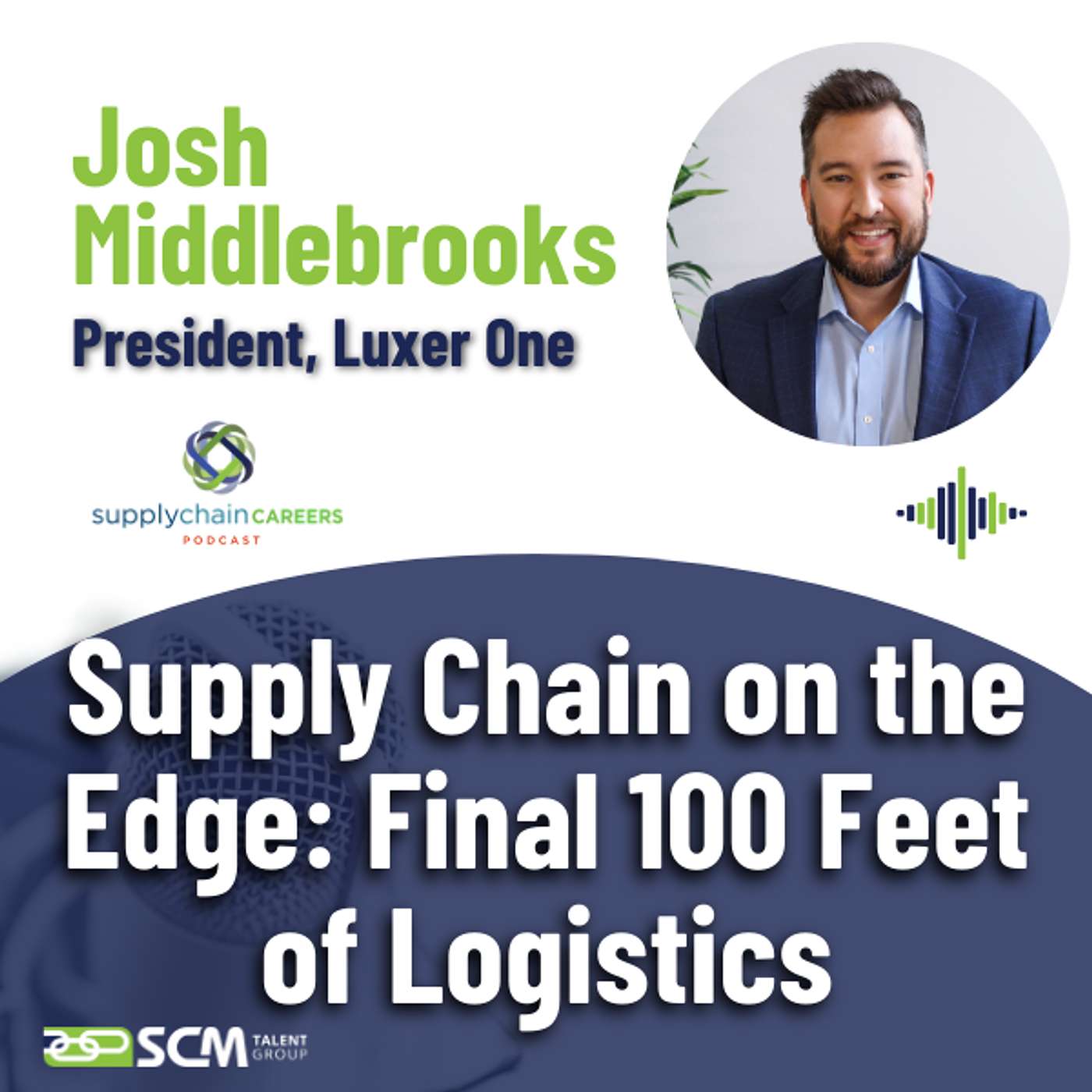 Supply Chain on the Edge with Josh Middlebrooks: Last 100 Feet of Logistics Supply Chain on the Edge with Josh Middlebrooks: Last 100 Feet of Logistics