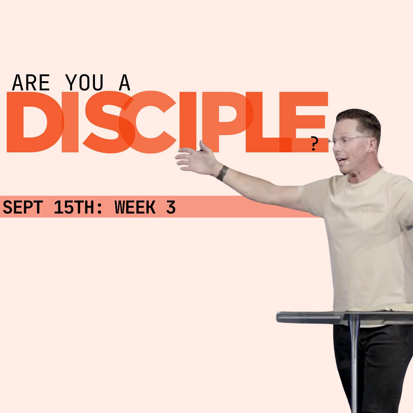 Sunday Service: Are You A Disciple? (09/15 - Week 3) - Pastor Jeff Young
