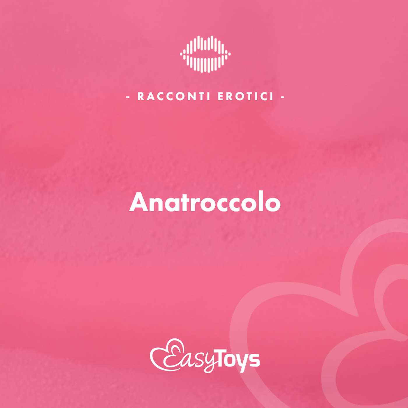 Storia erotics - Anatroccolo