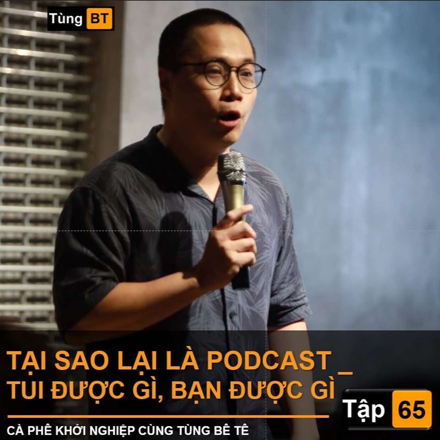 # - 65 Tại sao lại là Podcast _ Tui được gì _ Bạn được gì episode artwork