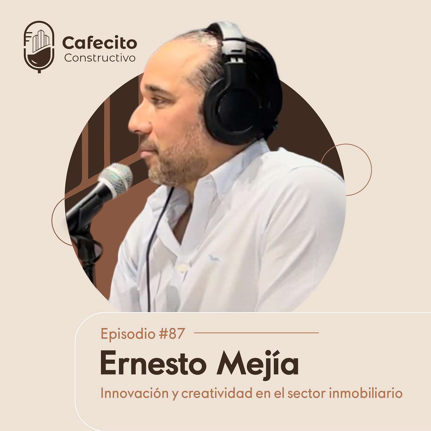 87. Ernesto Mejía: Innovación y Creatividad en el Sector Inmobiliario