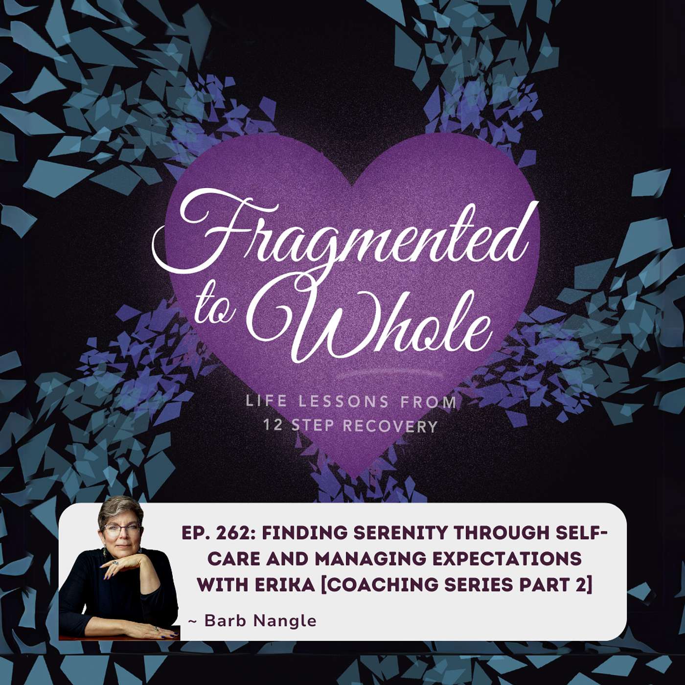 Finding Serenity Through Self-Care and Managing Expectations with Erika [Coaching Series Part 2] | Episode 262